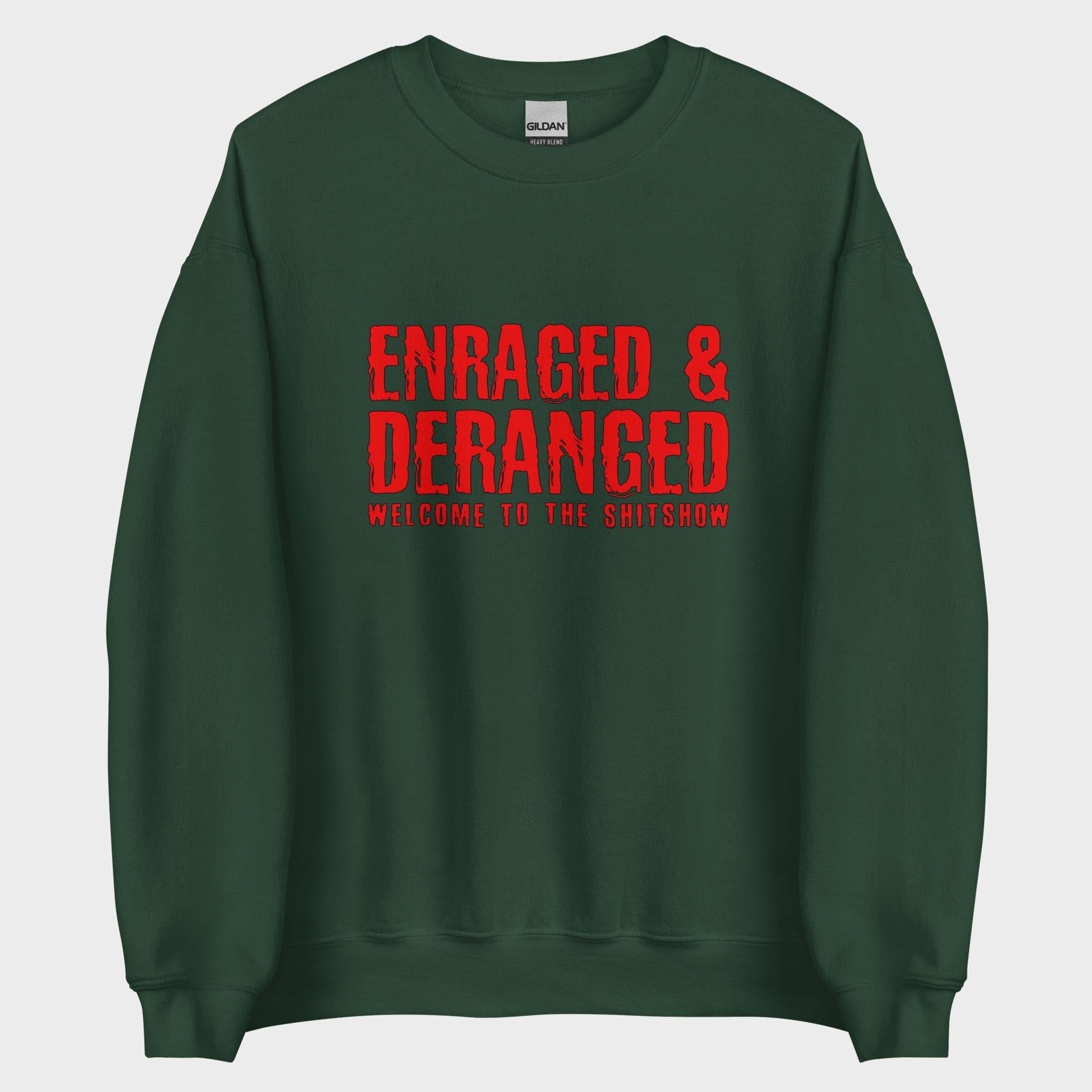 Enraged and Deranged - Sweatshirt