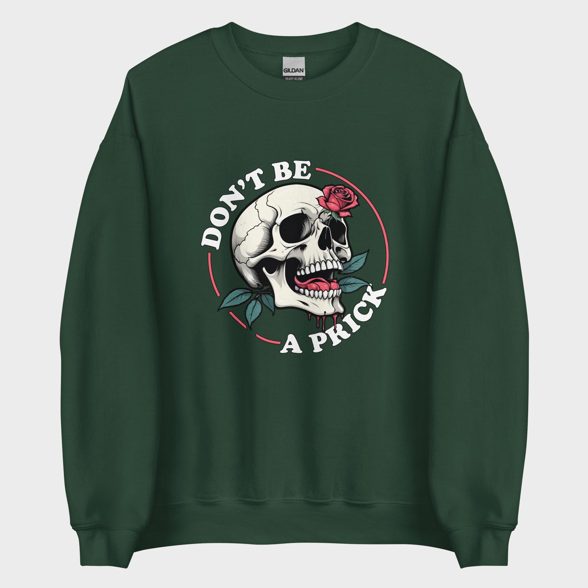 Don't Be A Prick - Sweatshirt