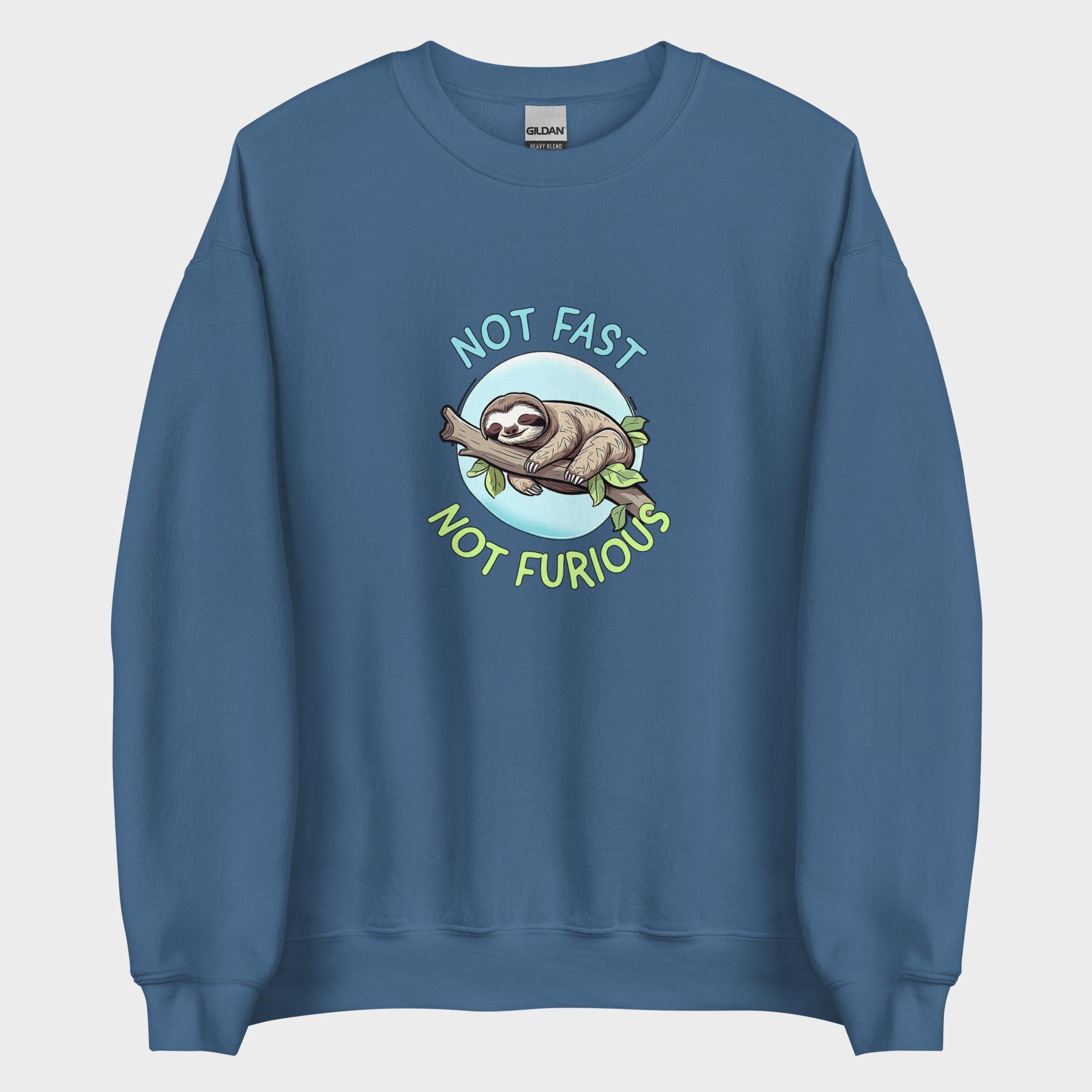 Not Fast. Not Furious. - Sweatshirt