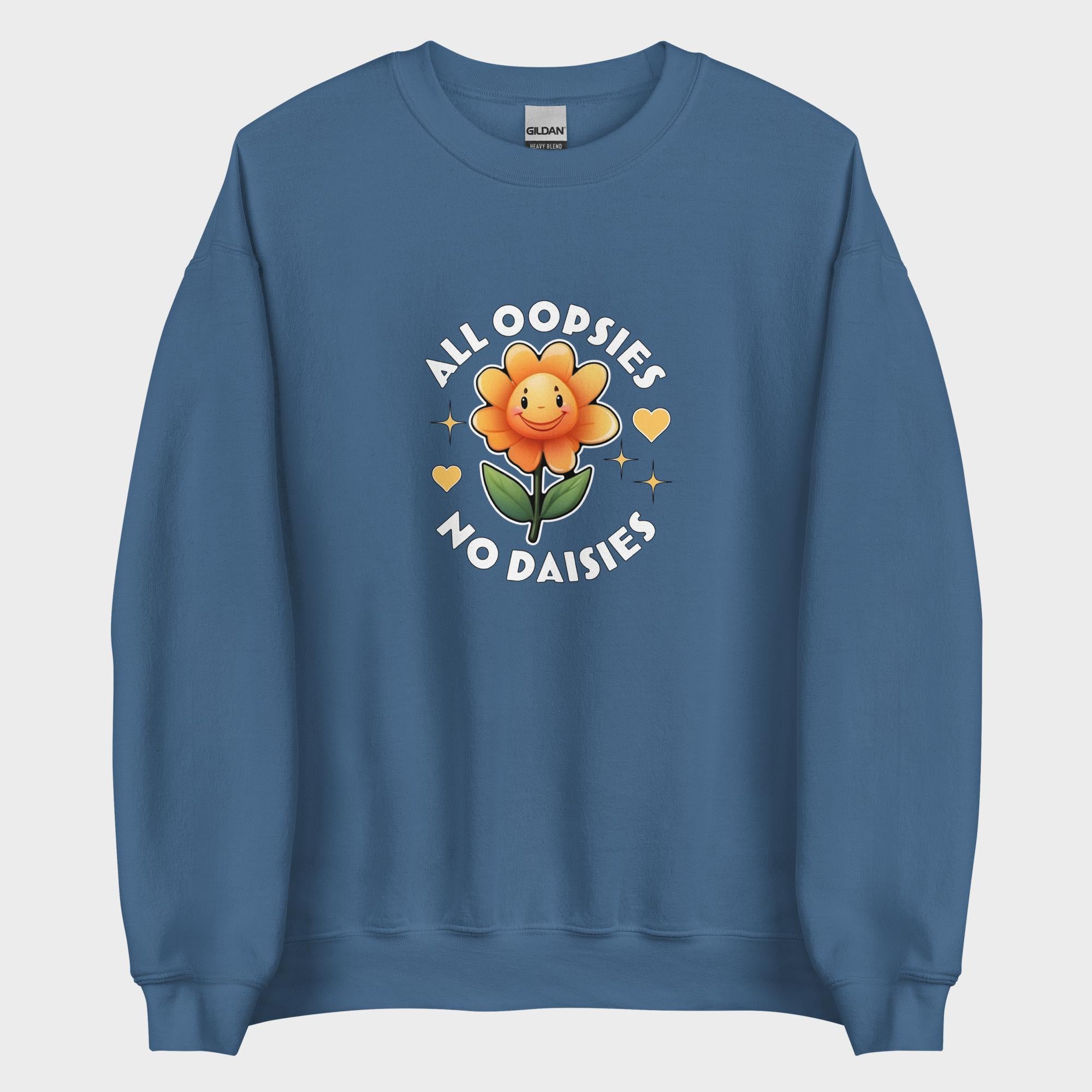 All Oopsies. No Daisies. - Sweatshirt