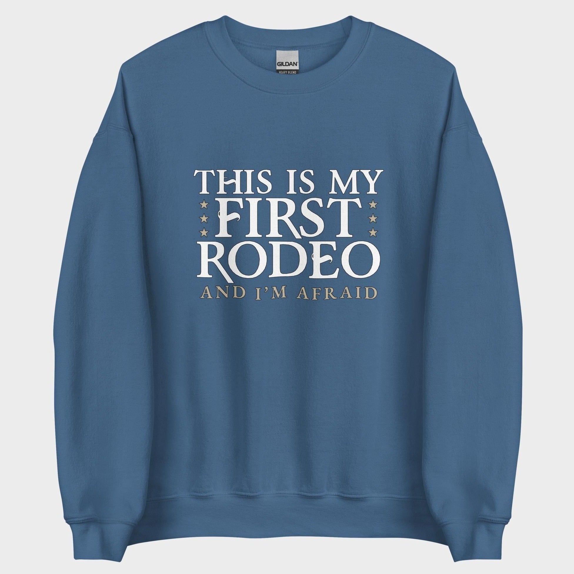 This Is My First Rodeo... - Sweatshirt
