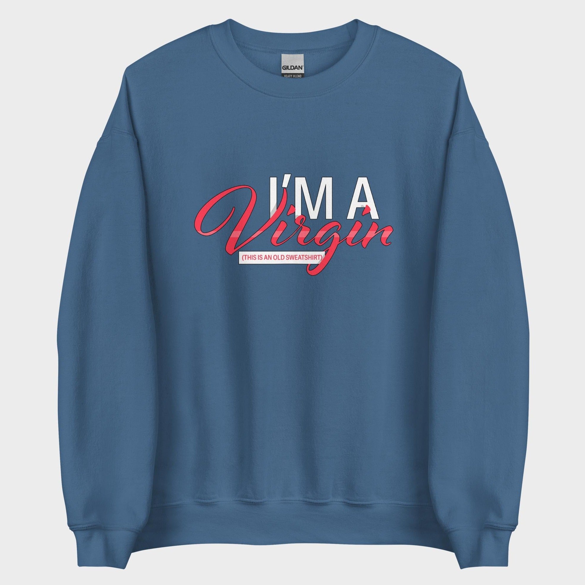 I'm A Virgin... - Sweatshirt