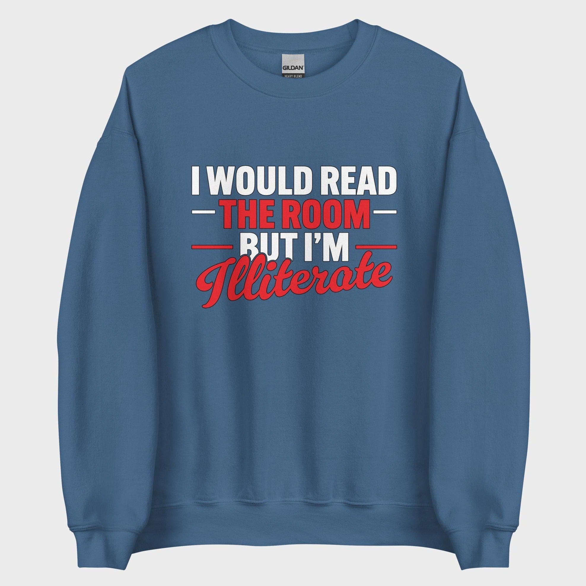 I Would Read The Room But... - Sweatshirt