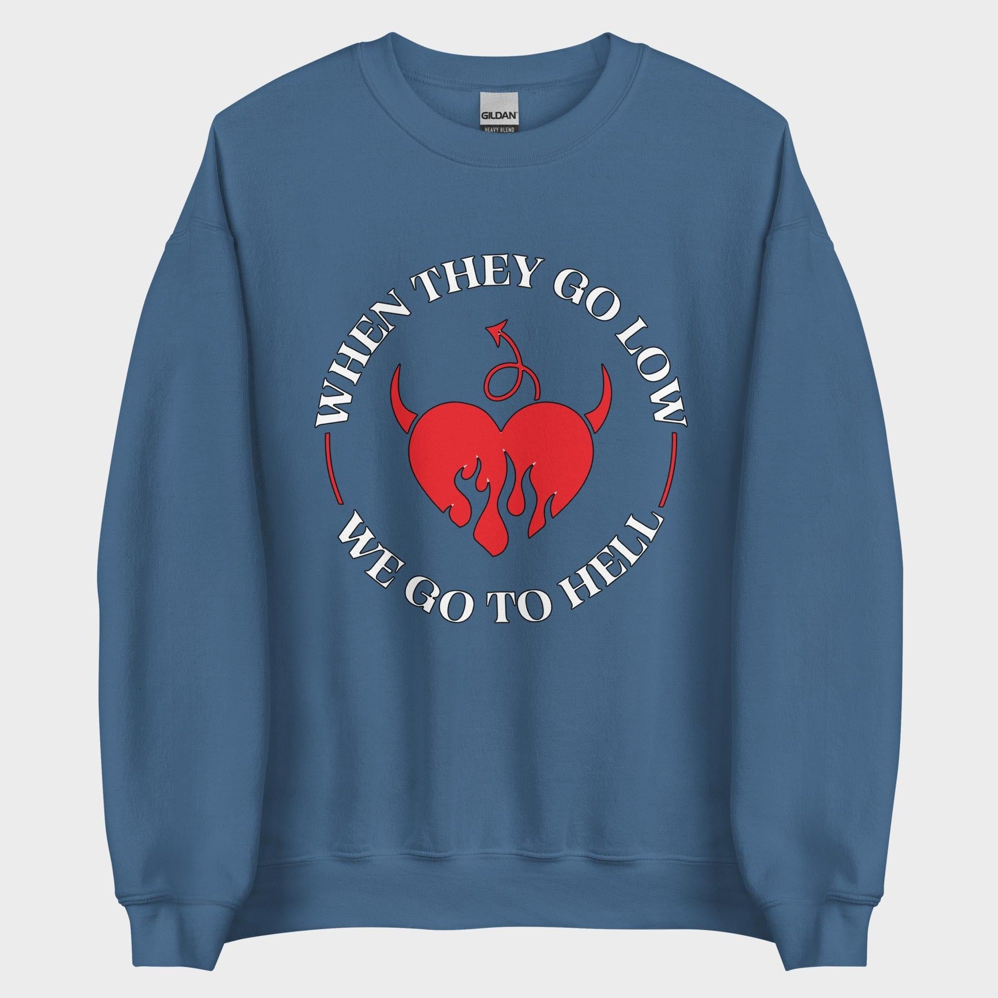 When They Go Low... - Sweatshirt