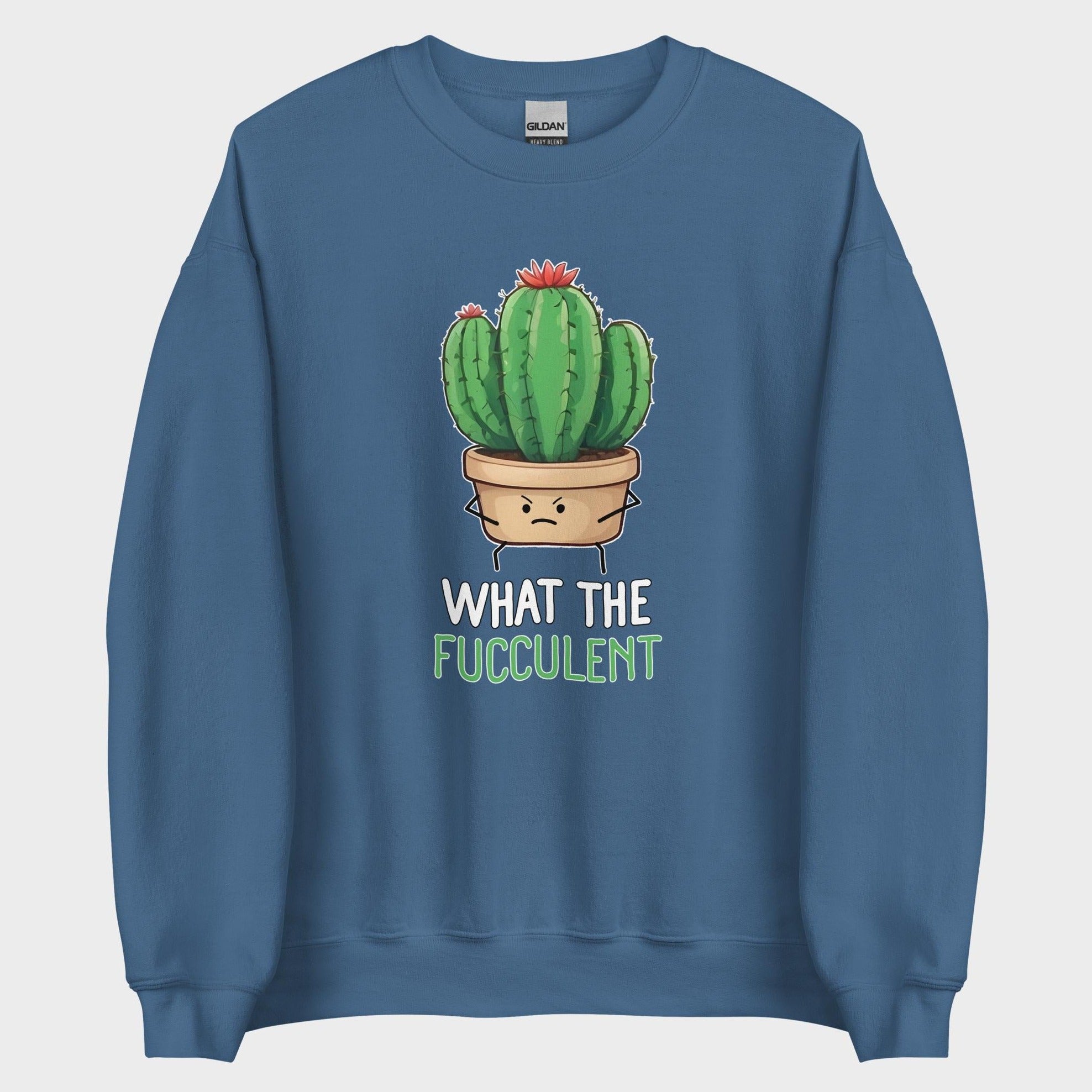 What The Fucculent - Sweatshirt