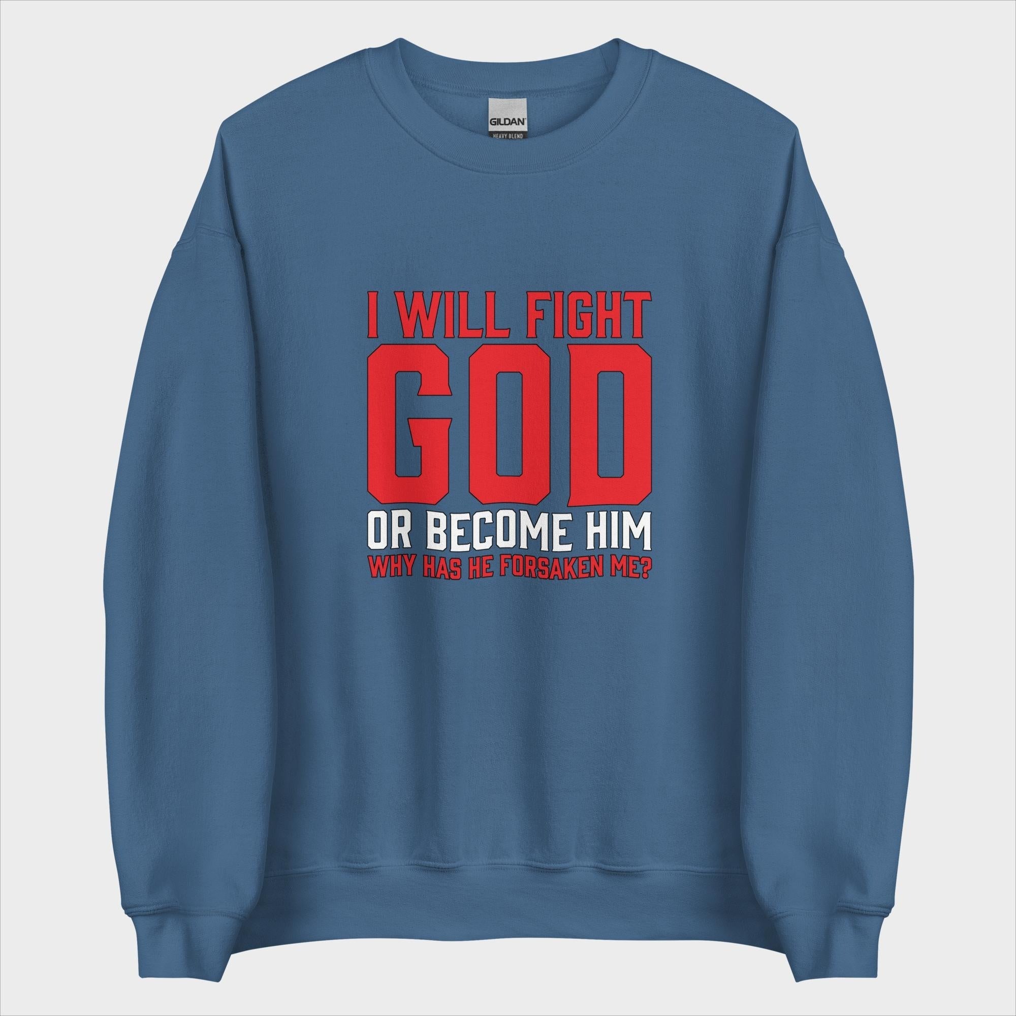 I Will Fight God... - Sweatshirt