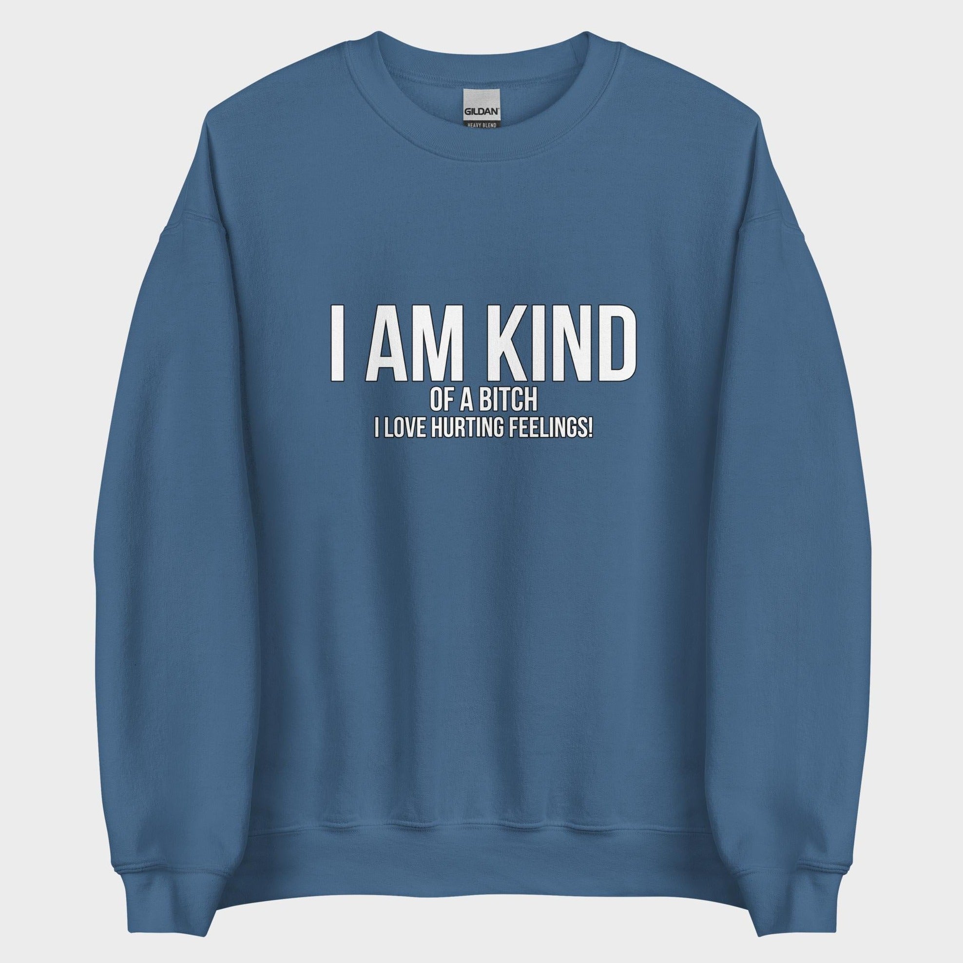 I Am Kind (Of A Bitch) - Sweatshirt