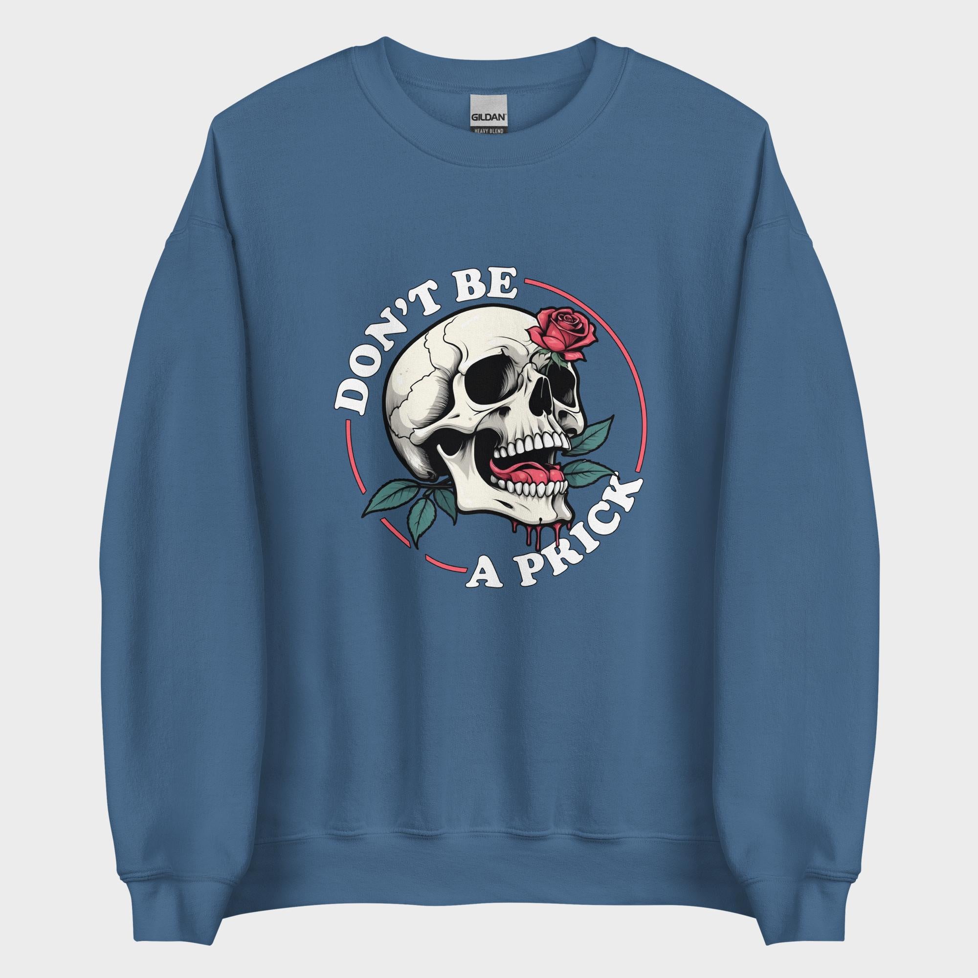 Don't Be A Prick - Sweatshirt