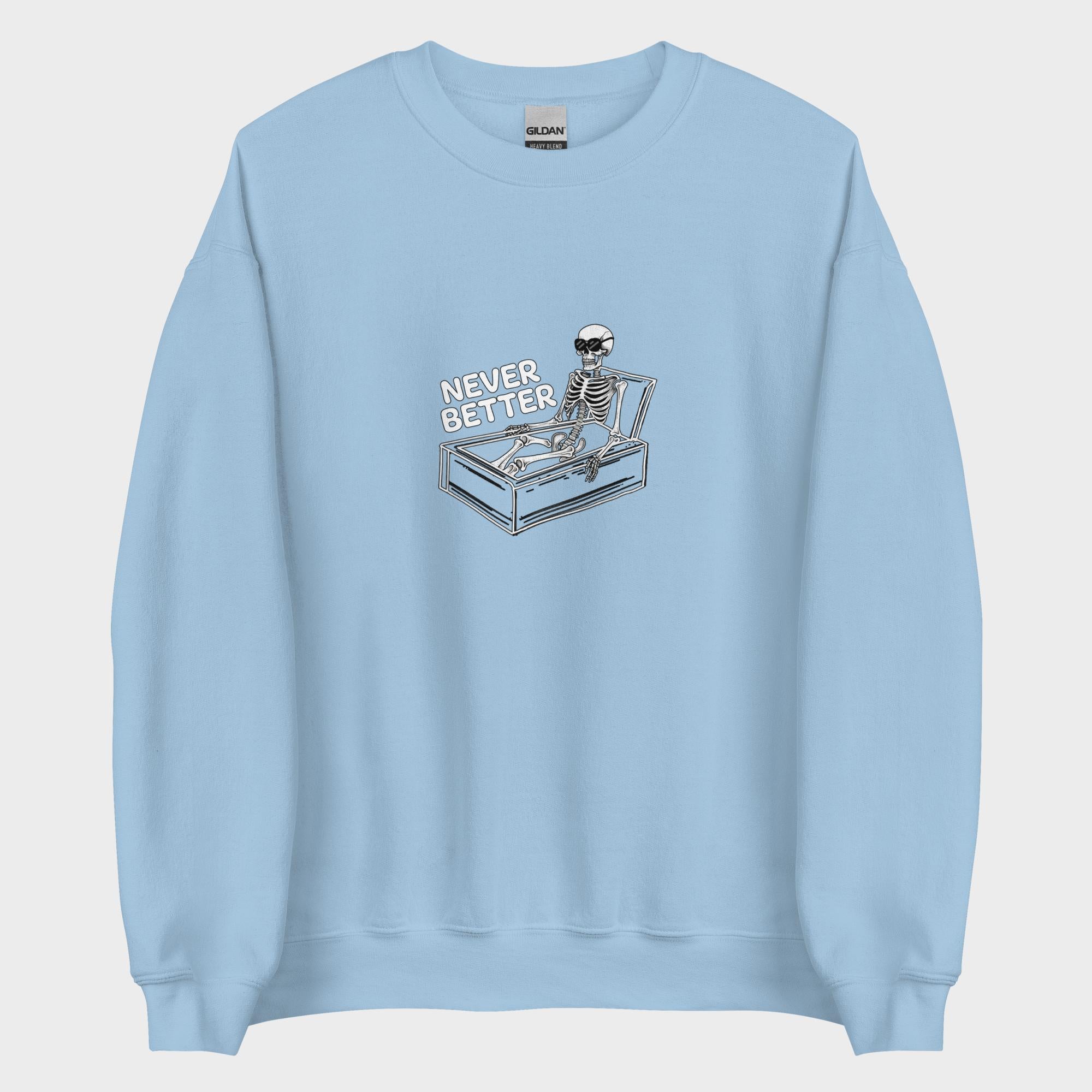 Never Better - Sweatshirt