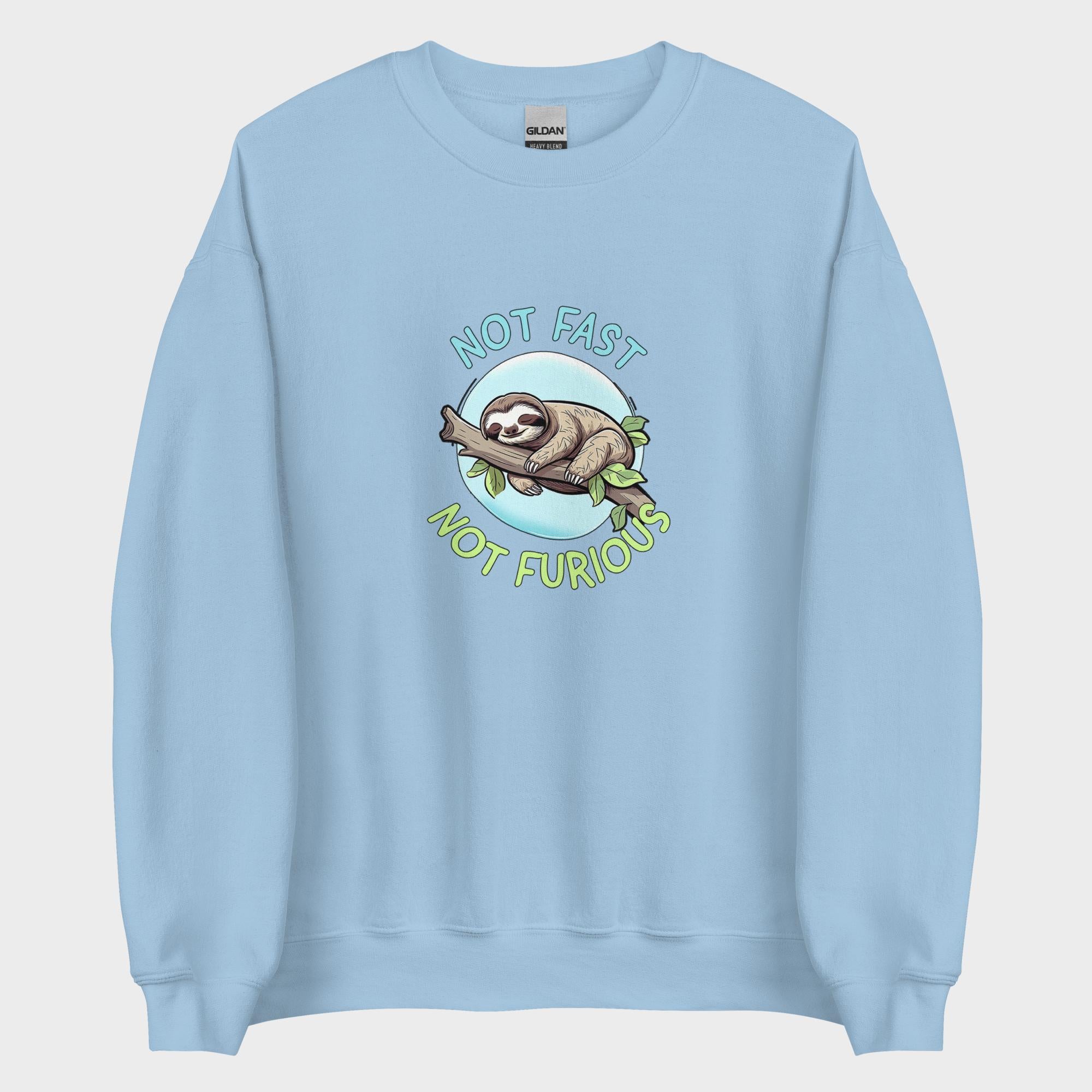 Not Fast. Not Furious. - Sweatshirt