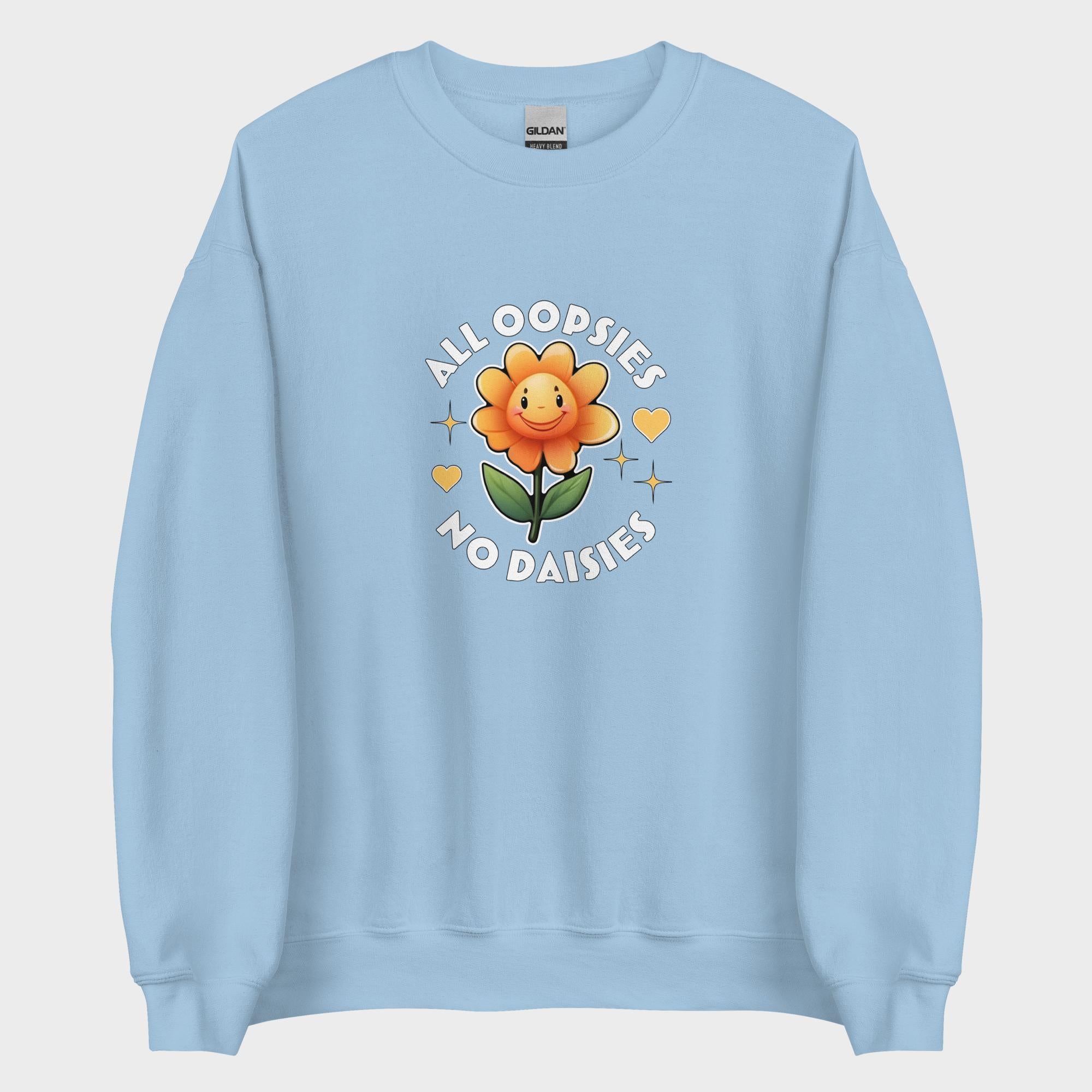 All Oopsies. No Daisies. - Sweatshirt