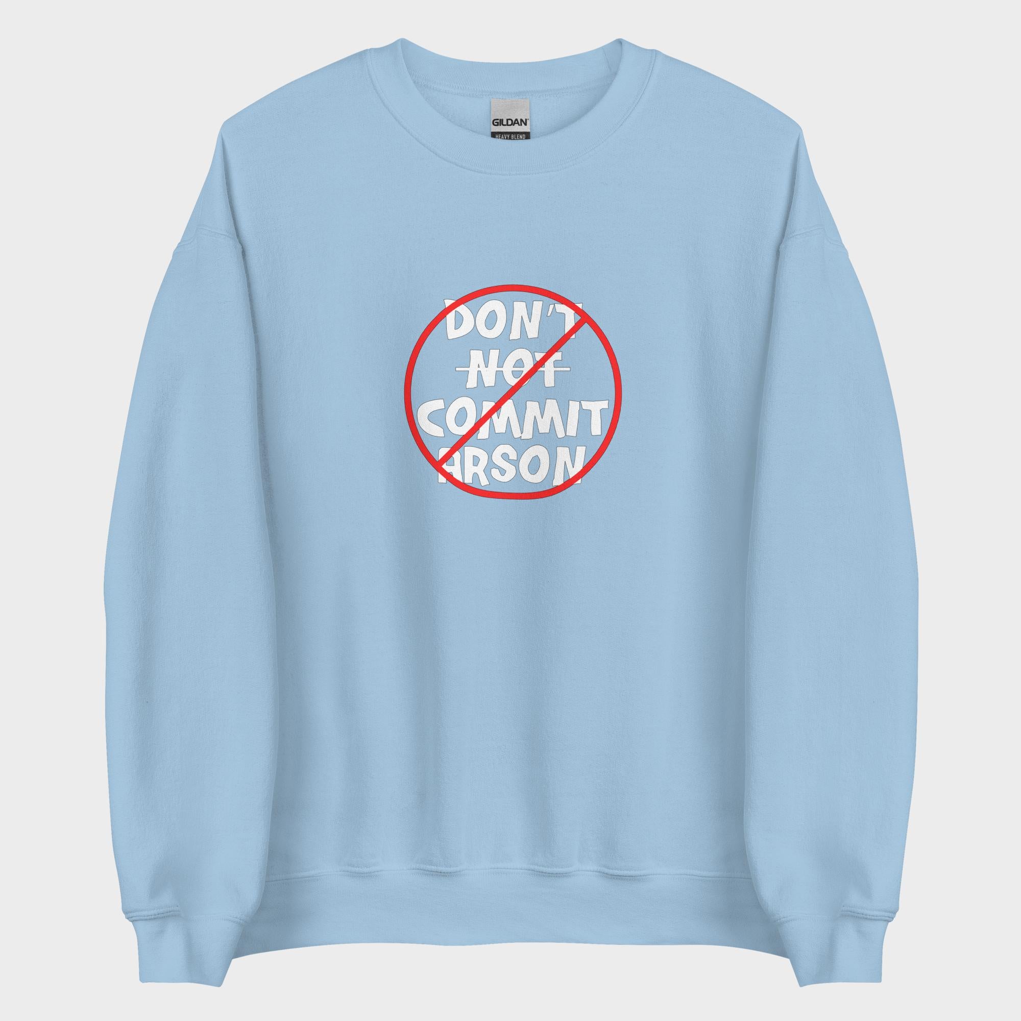 Don't Not Commit Arson? - Sweatshirt