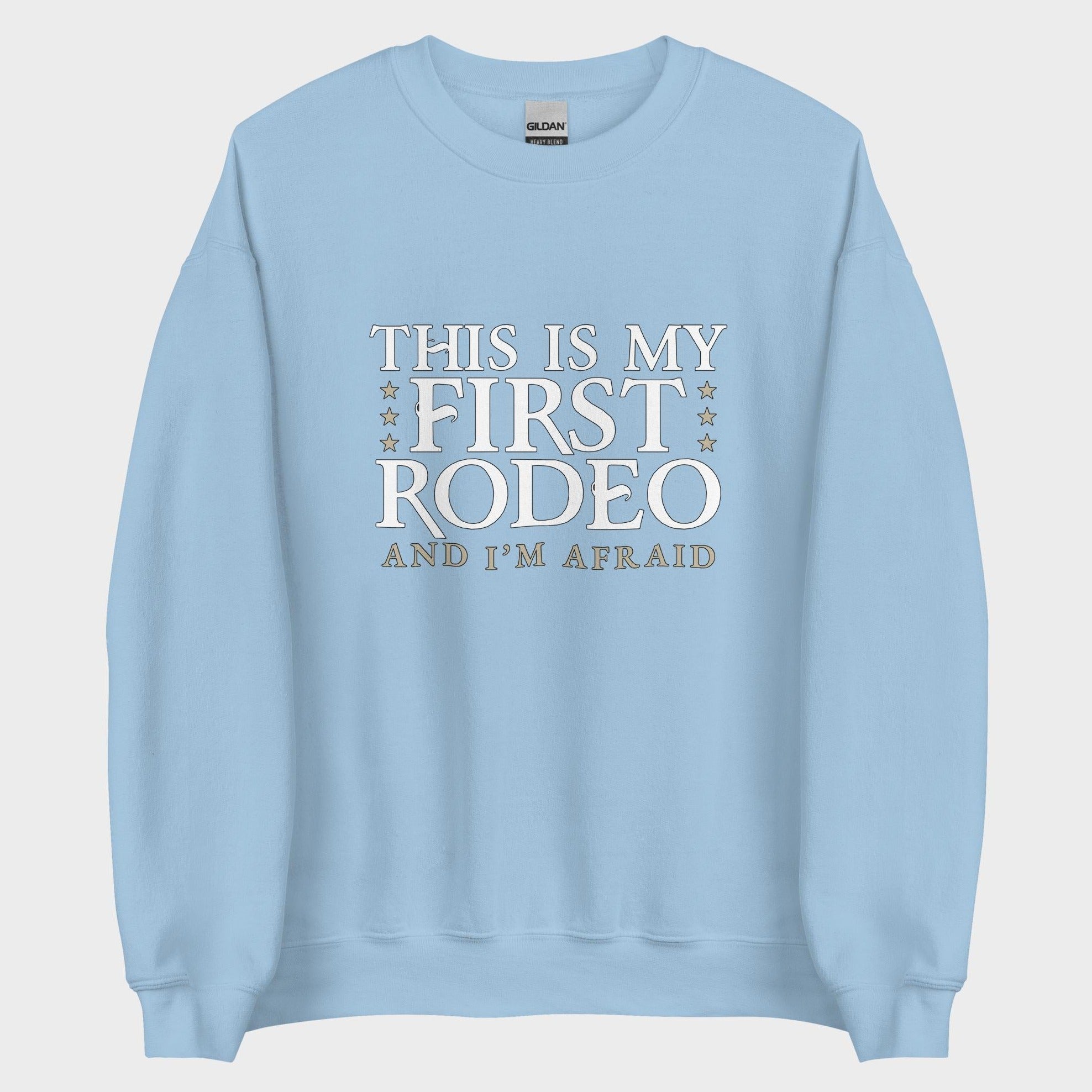 This Is My First Rodeo... - Sweatshirt