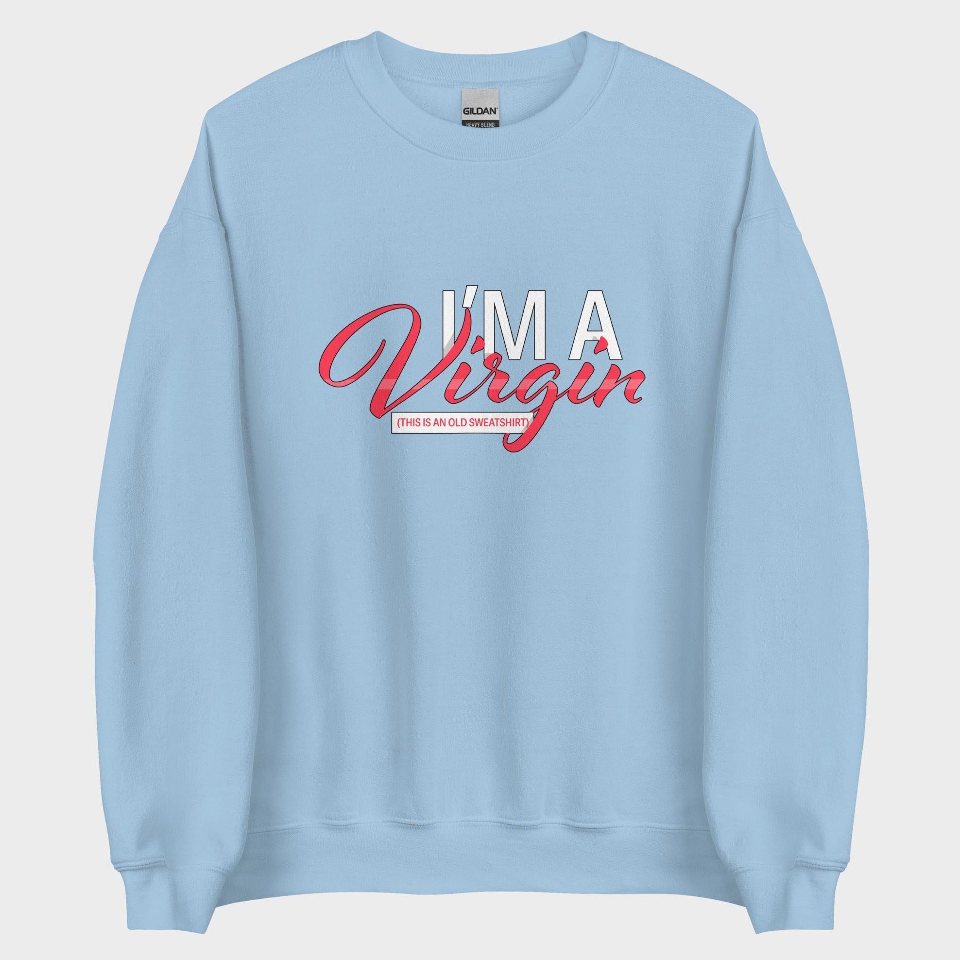 I'm A Virgin... - Sweatshirt
