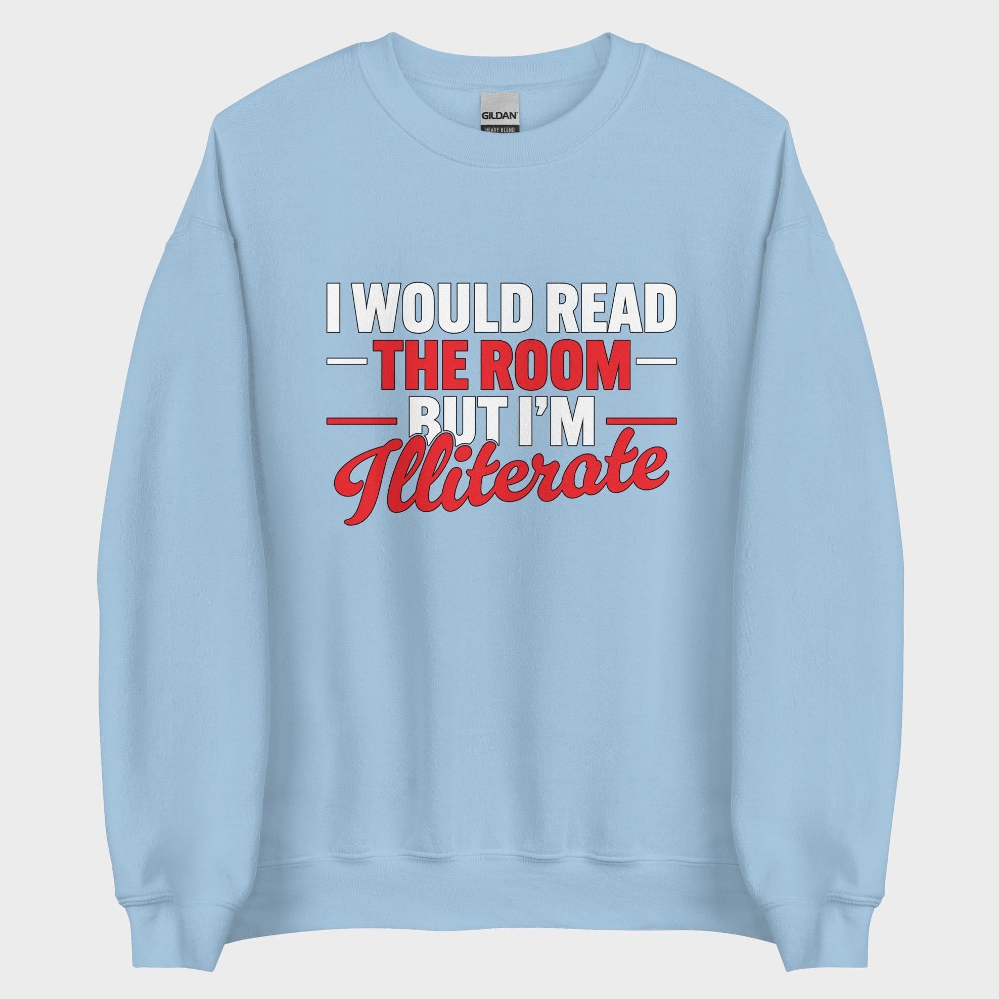 I Would Read The Room But... - Sweatshirt