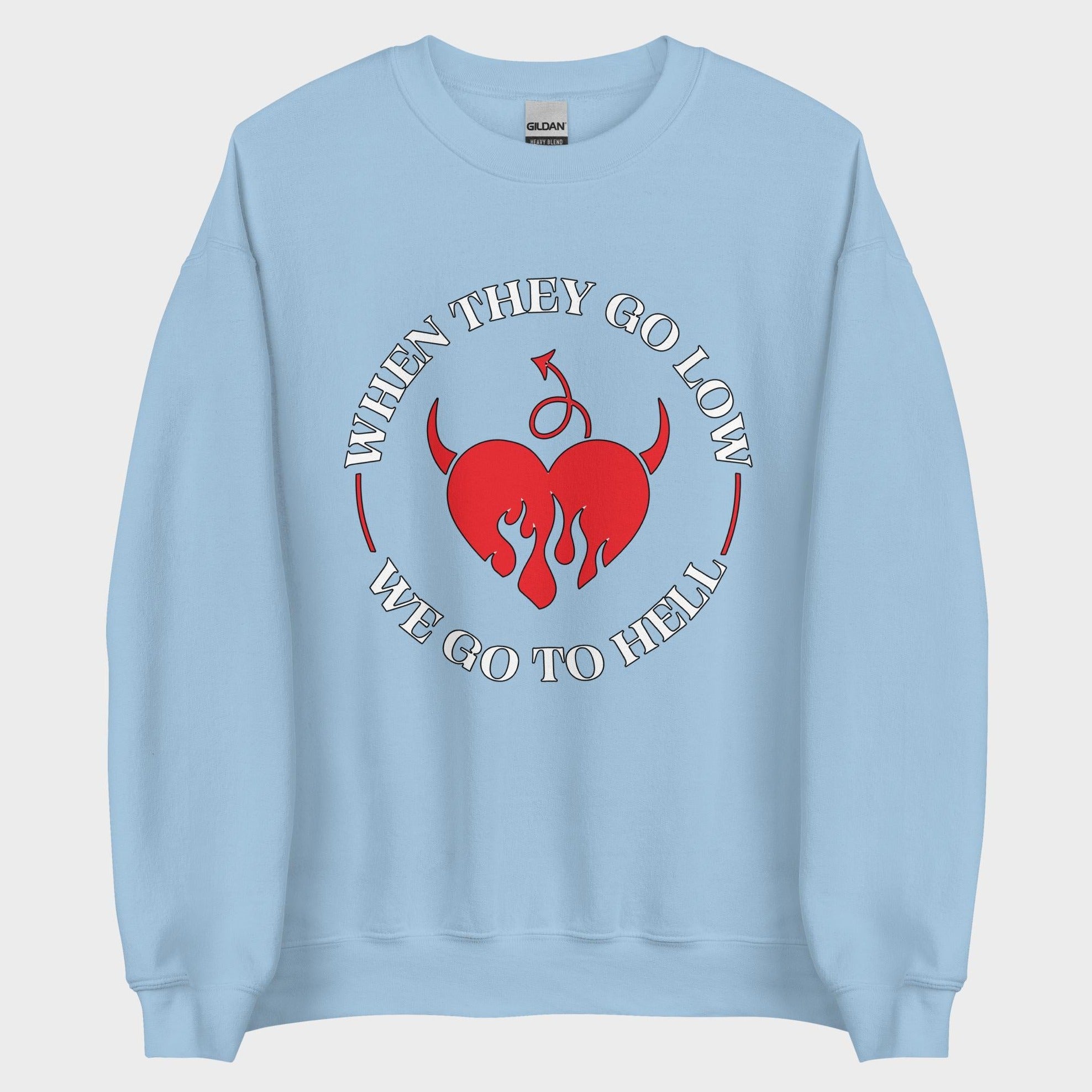 When They Go Low... - Sweatshirt