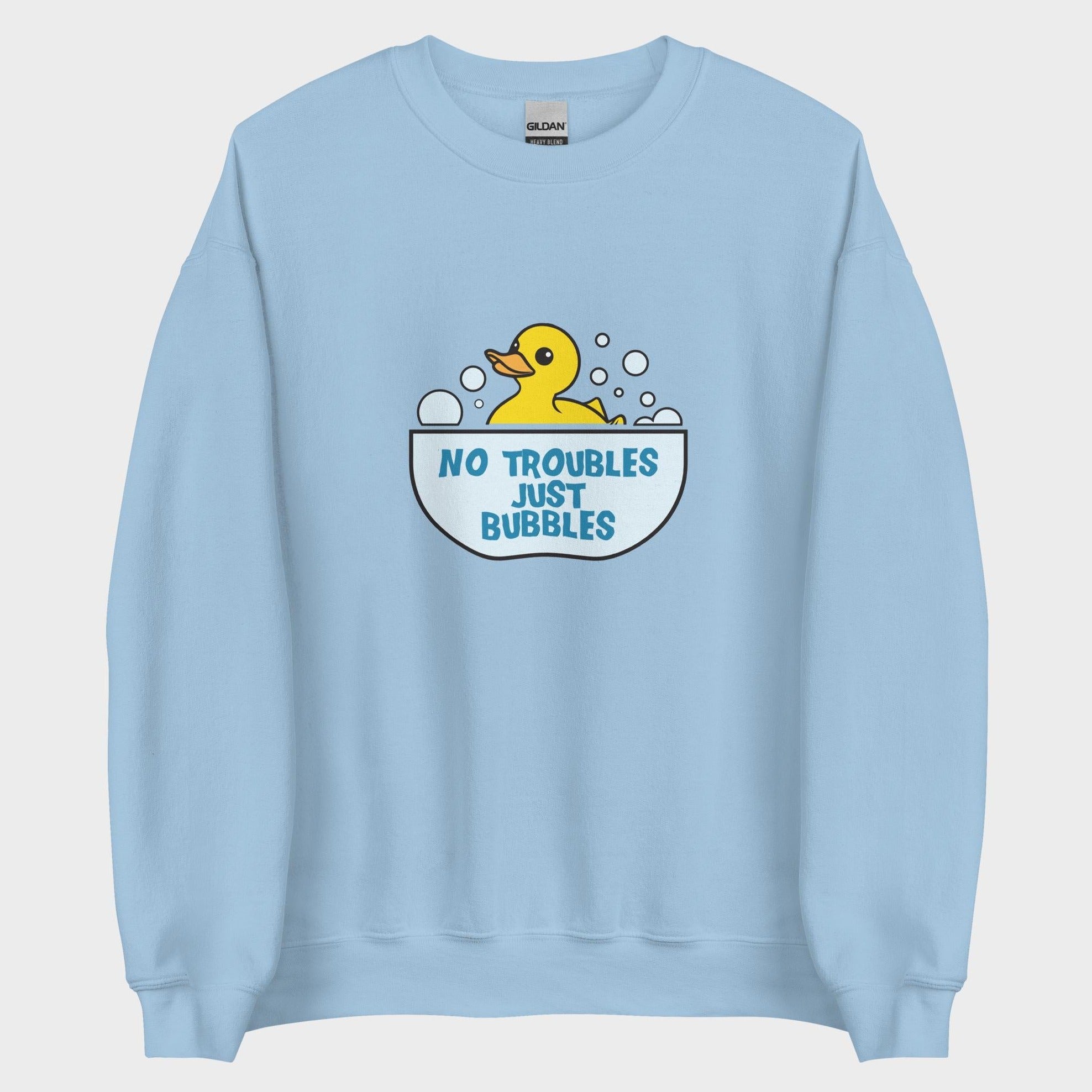 No Troubles. Just Bubbles. - Sweatshirt