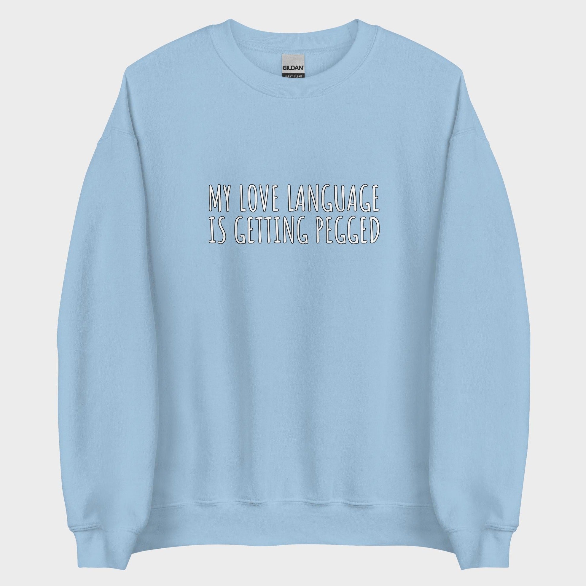 My Love Language Is Getting Pegged - Sweatshirt