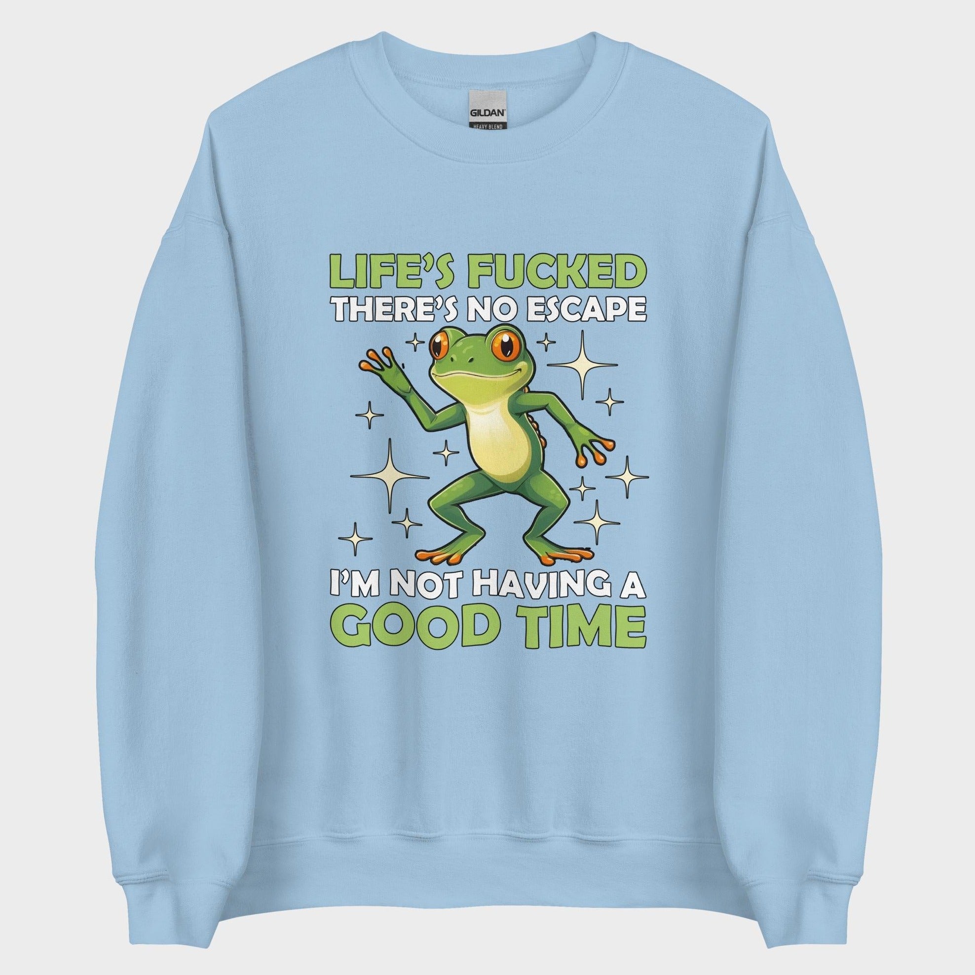 I'm Not Having A Good Time - Sweatshirt
