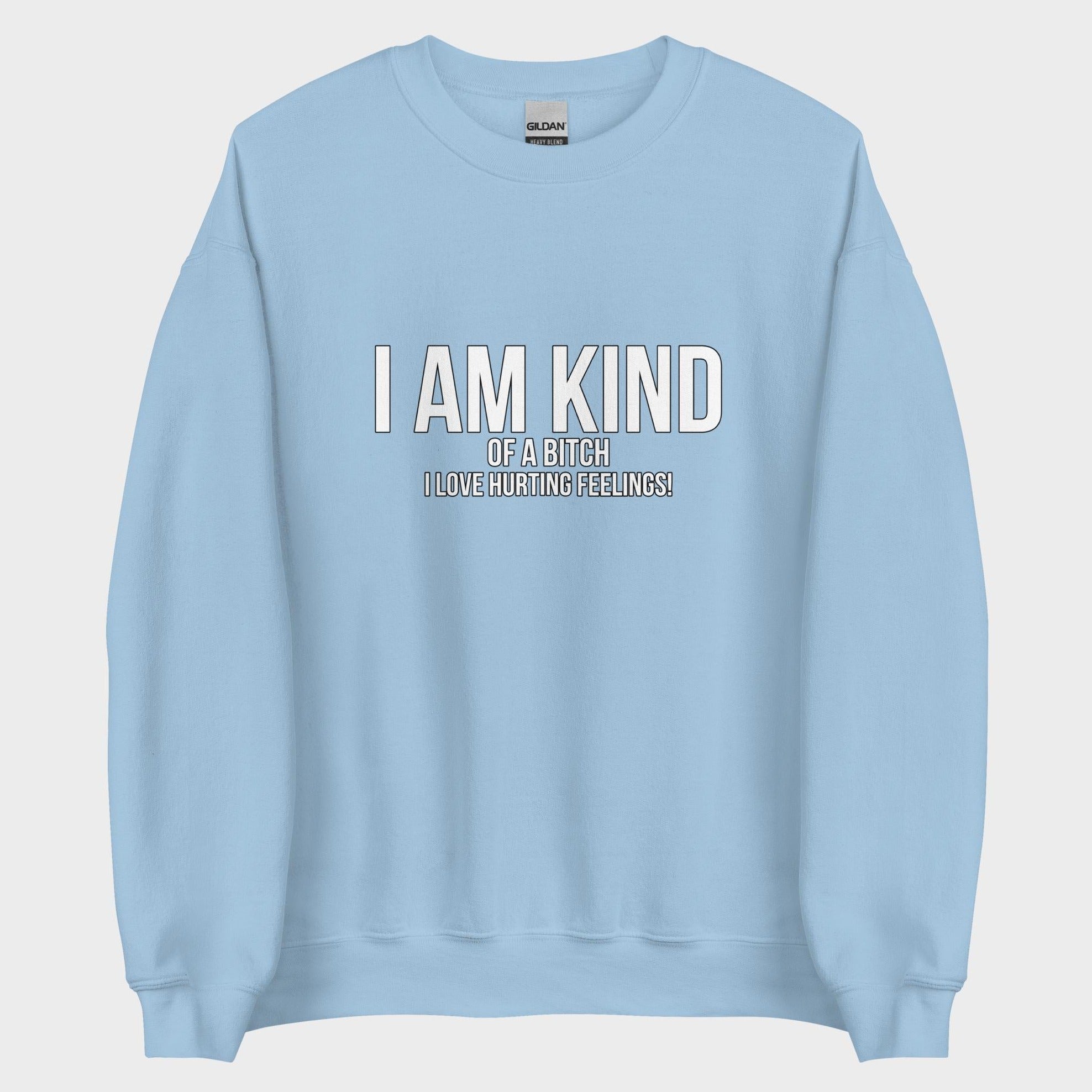 I Am Kind (Of A Bitch) - Sweatshirt