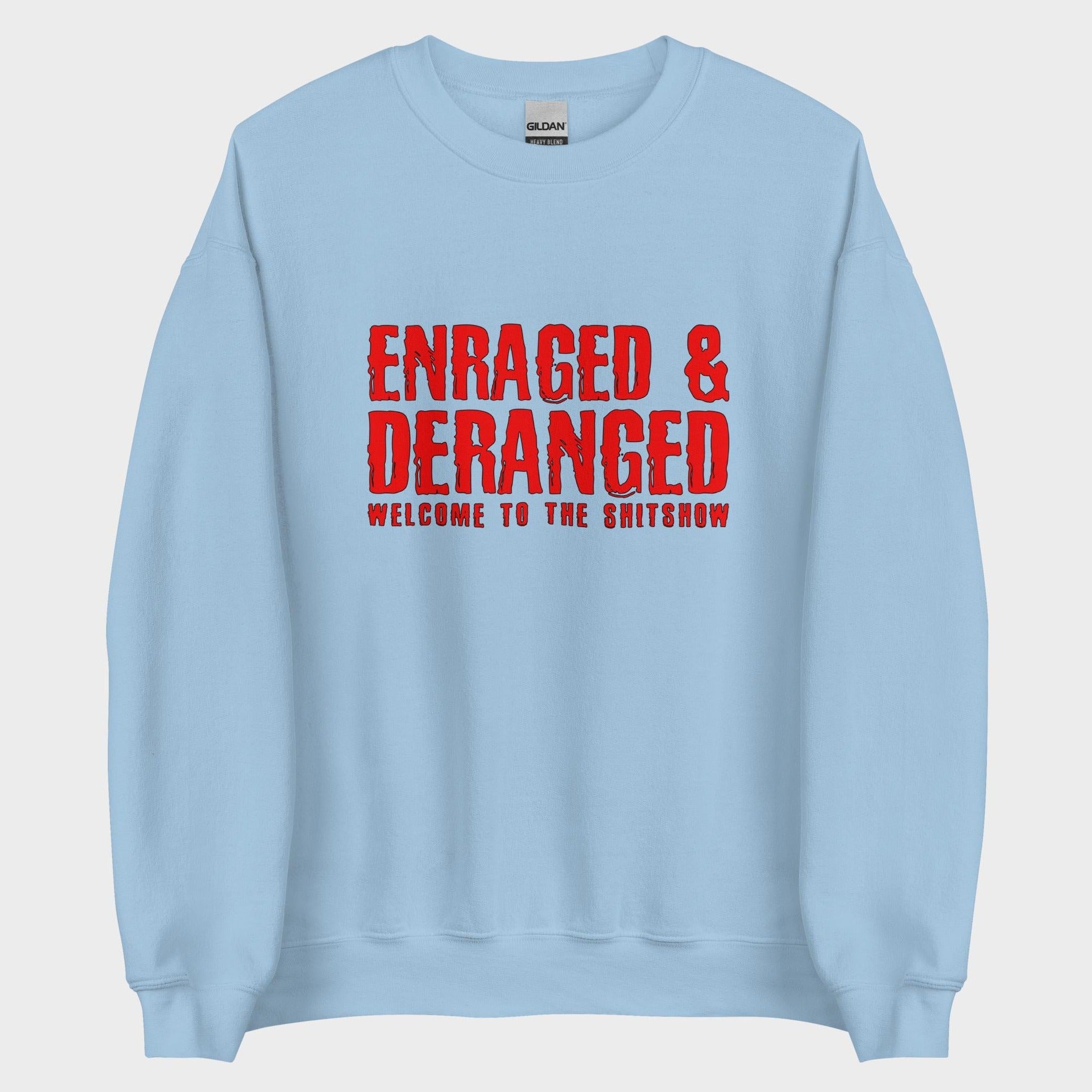 Enraged and Deranged - Sweatshirt
