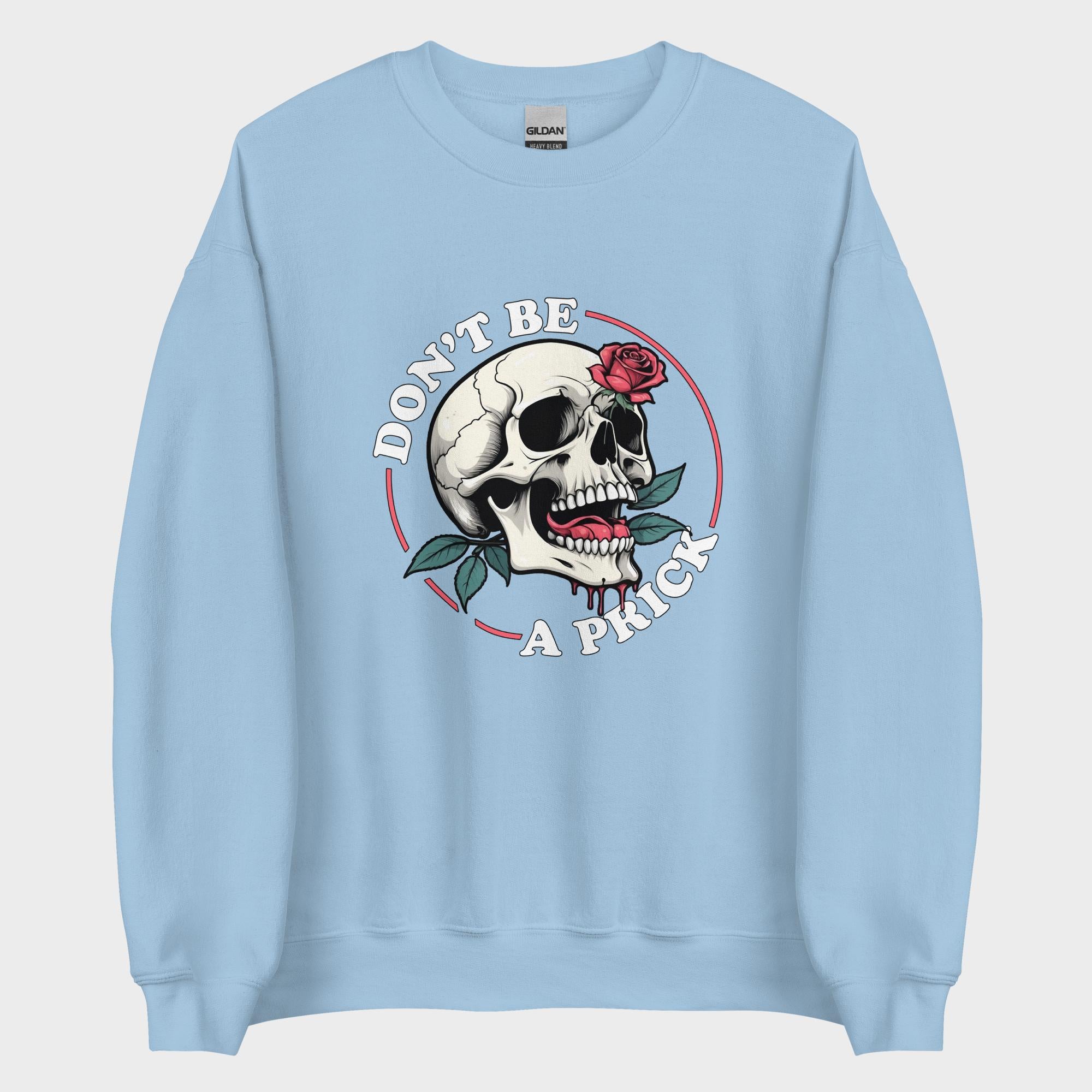 Don't Be A Prick - Sweatshirt