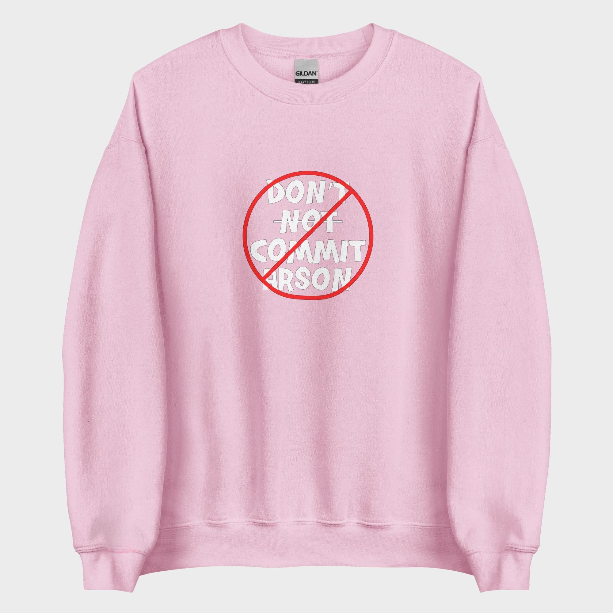 Don't Not Commit Arson? - Sweatshirt