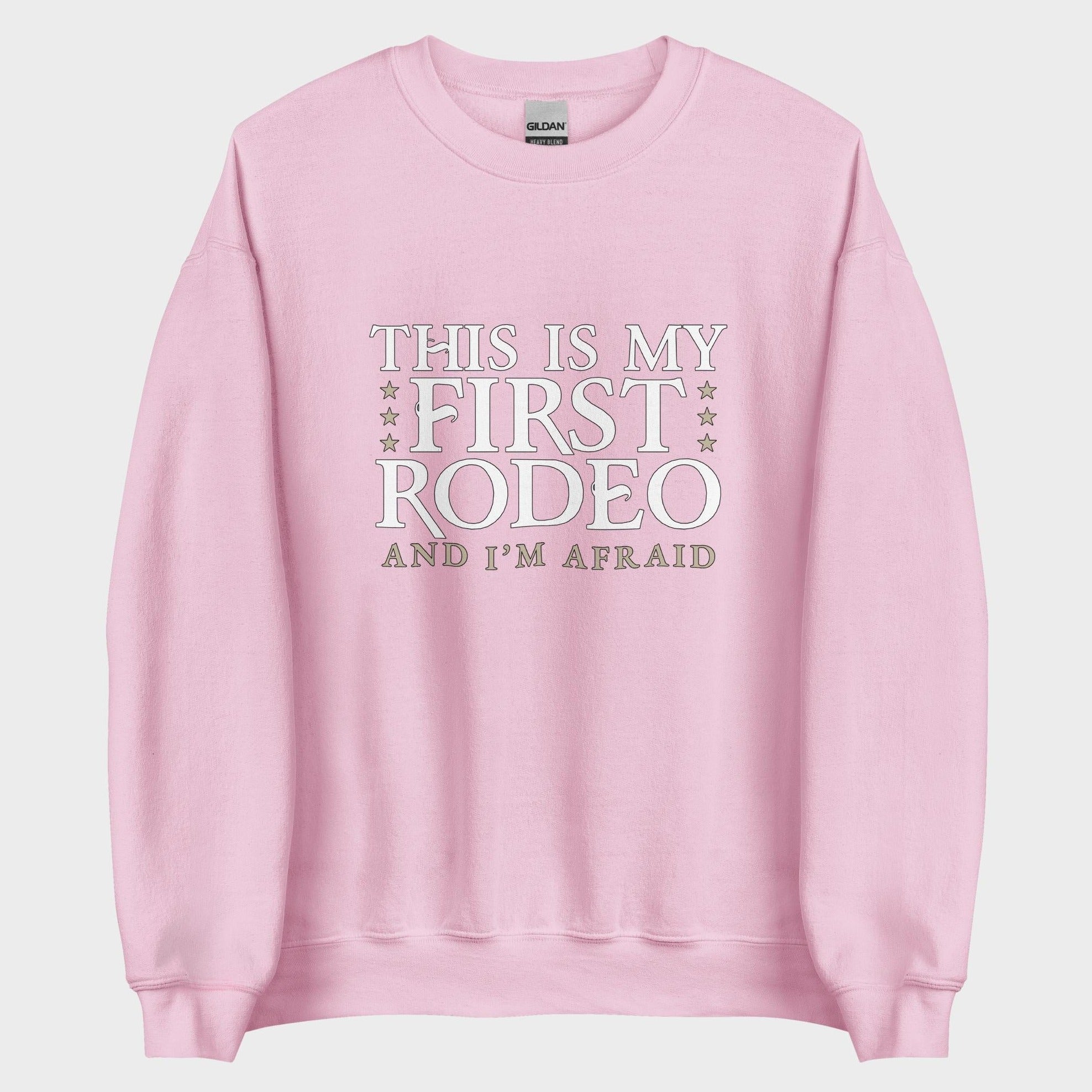 This Is My First Rodeo... - Sweatshirt