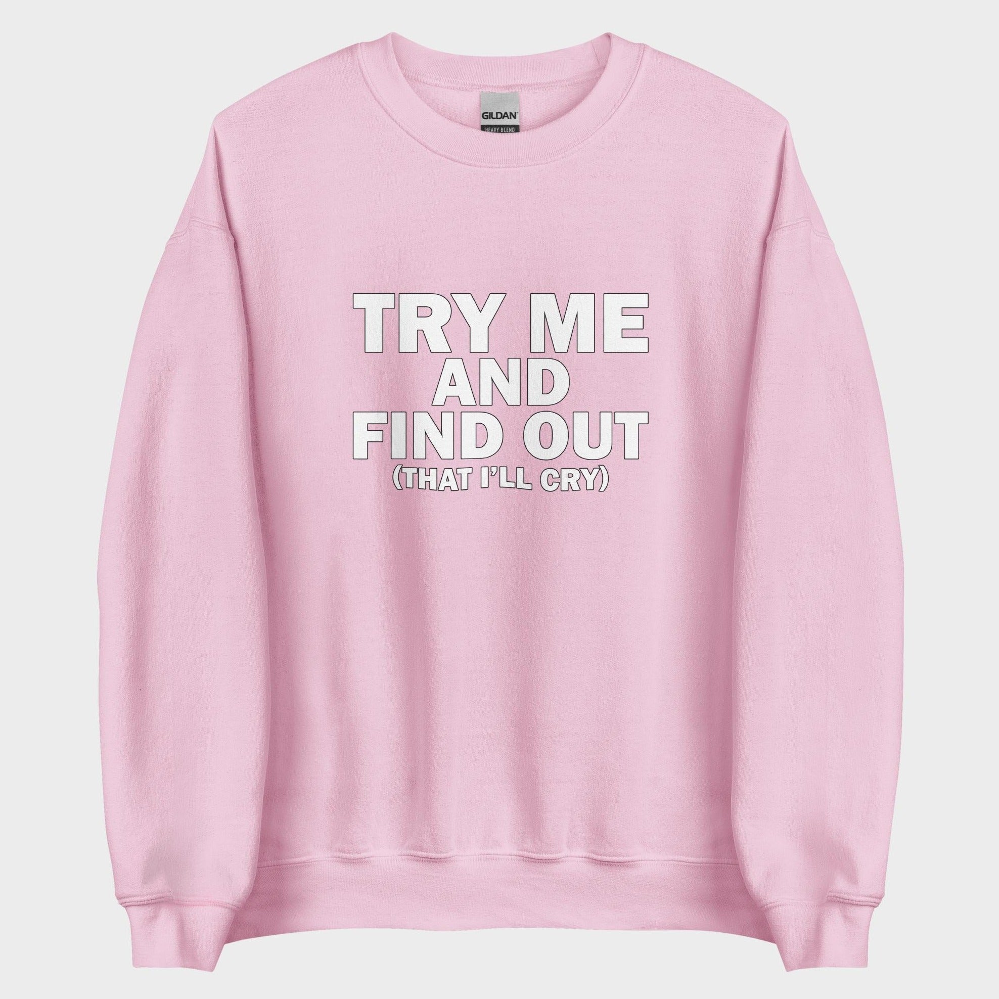 Try Me And Find Out... - Sweatshirt