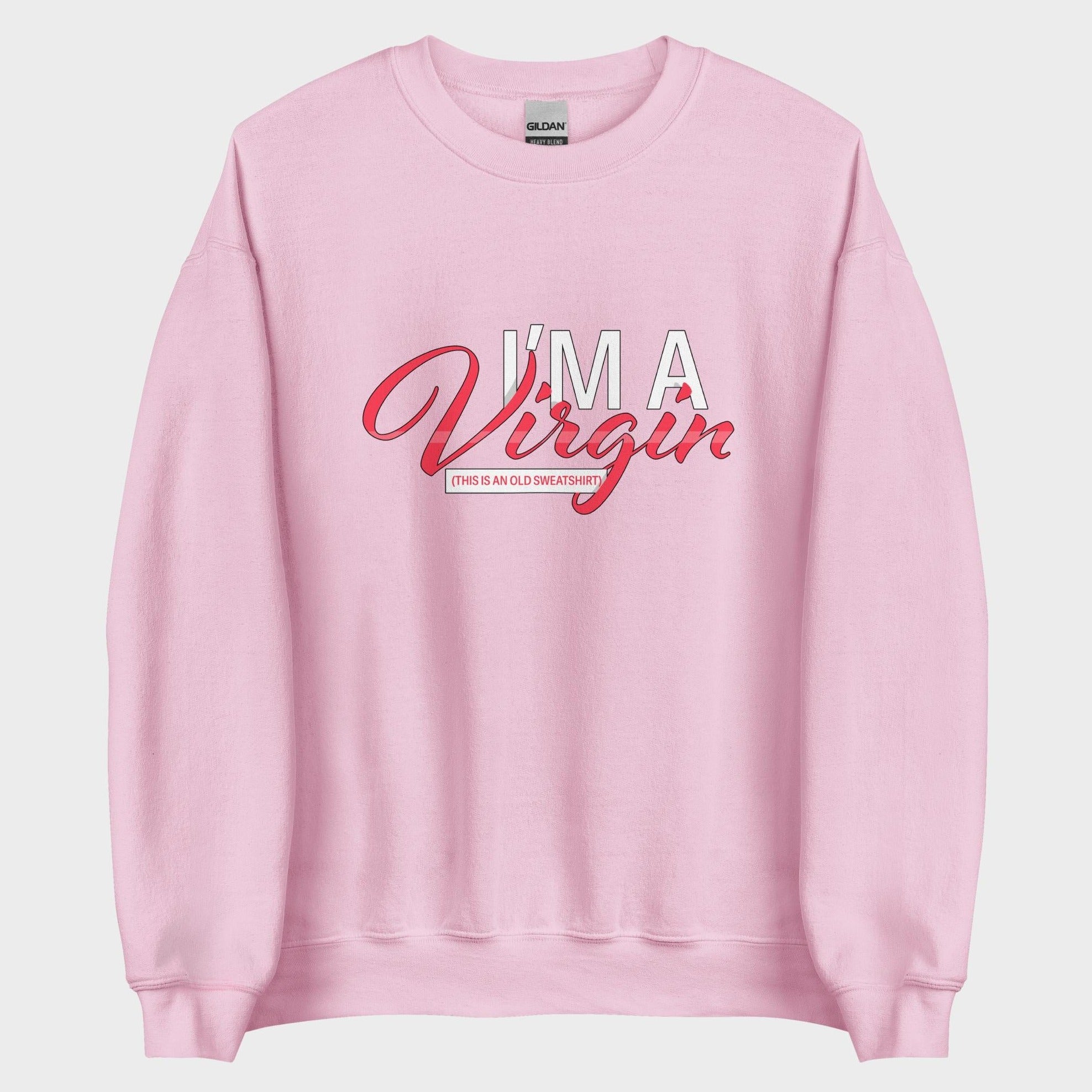 I'm A Virgin... - Sweatshirt