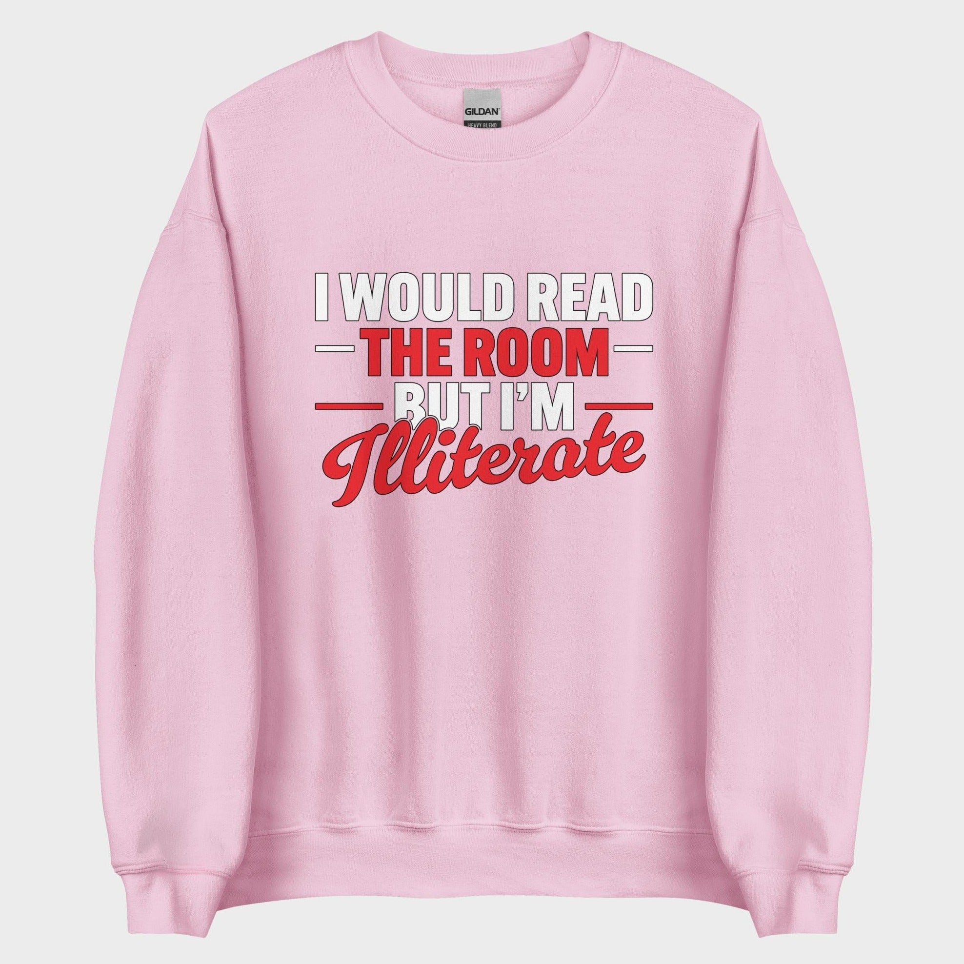 I Would Read The Room But... - Sweatshirt