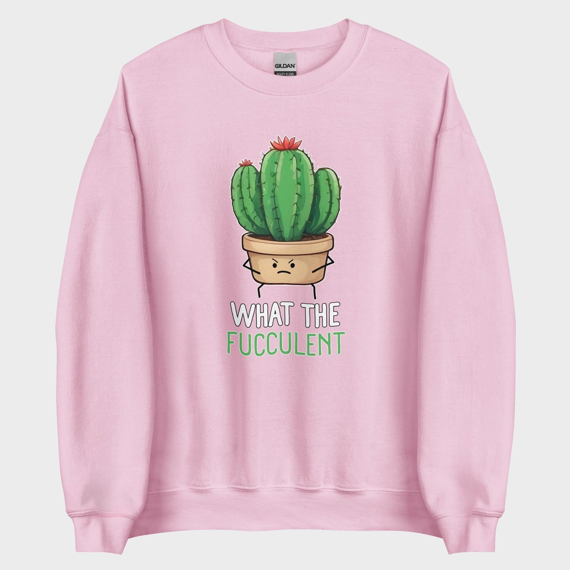 What The Fucculent - Sweatshirt