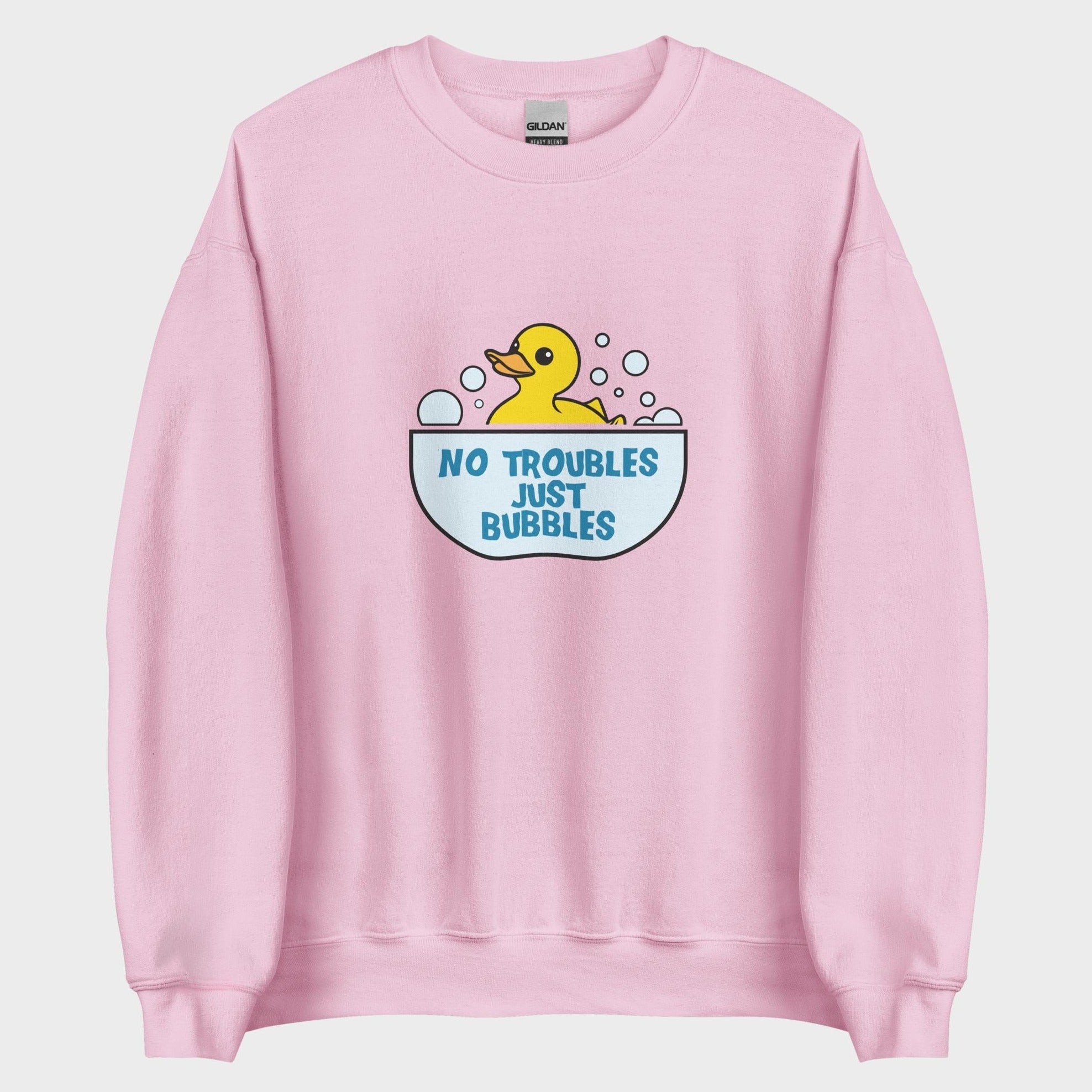 No Troubles. Just Bubbles. - Sweatshirt
