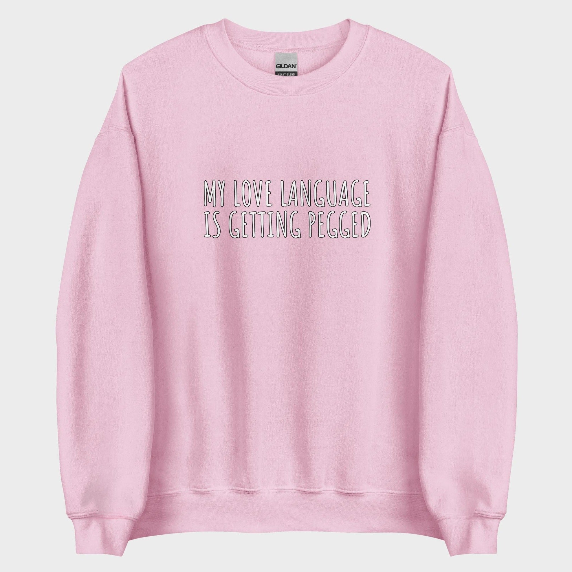 My Love Language Is Getting Pegged - Sweatshirt
