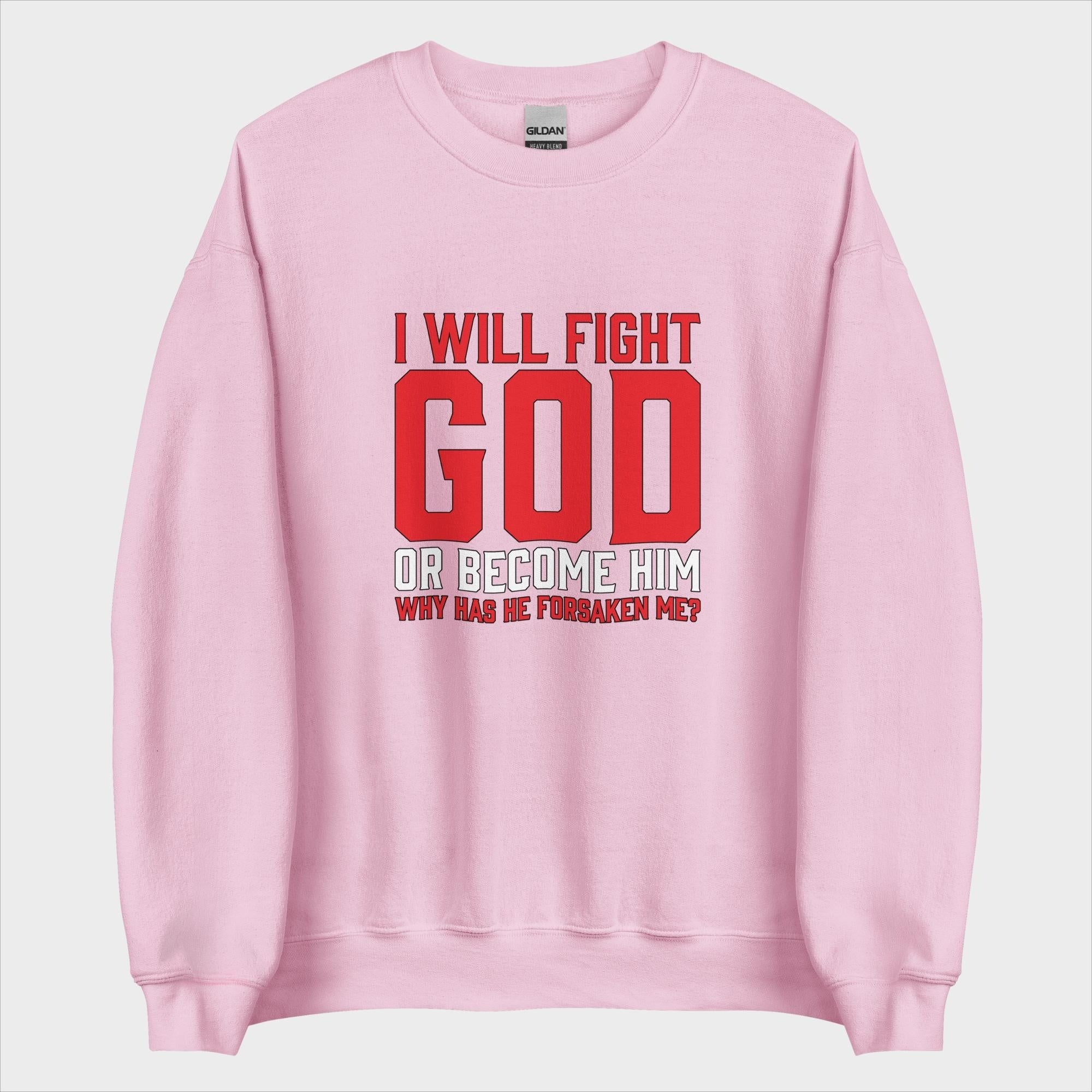 I Will Fight God... - Sweatshirt