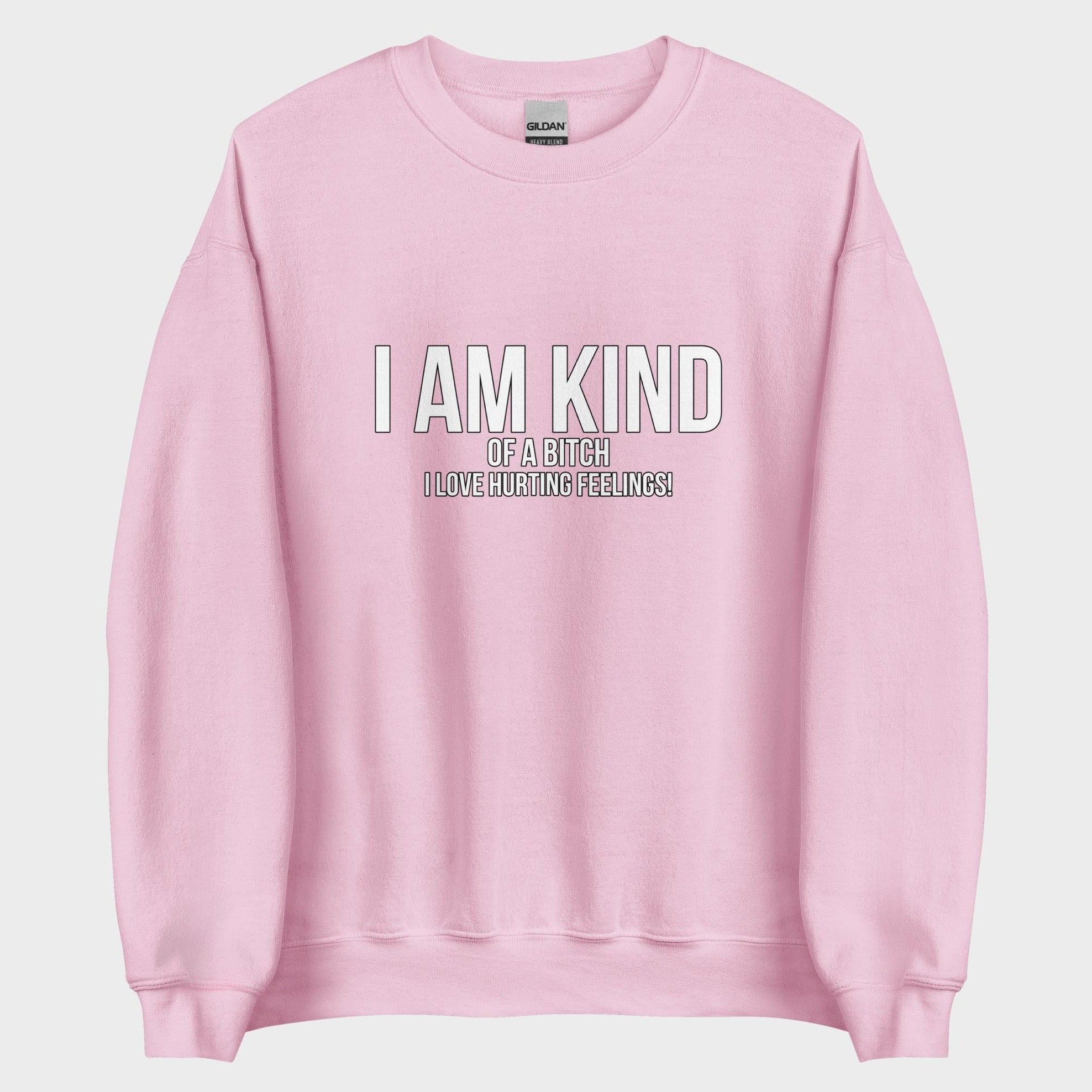 I Am Kind (Of A Bitch) - Sweatshirt