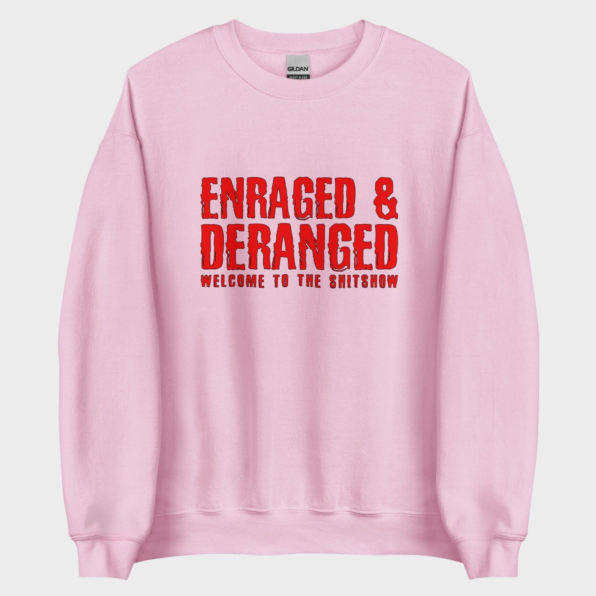 Enraged and Deranged - Sweatshirt