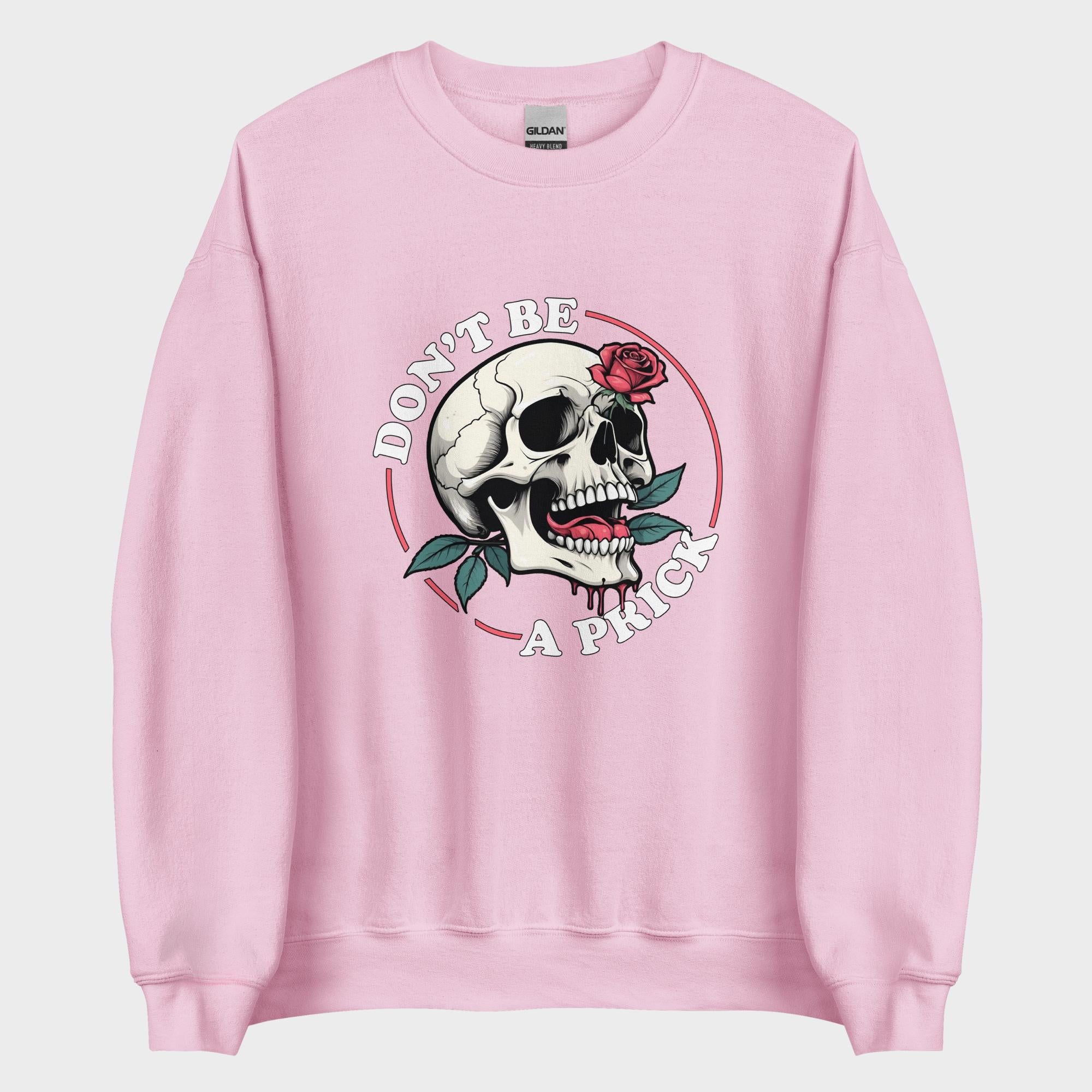 Don't Be A Prick - Sweatshirt
