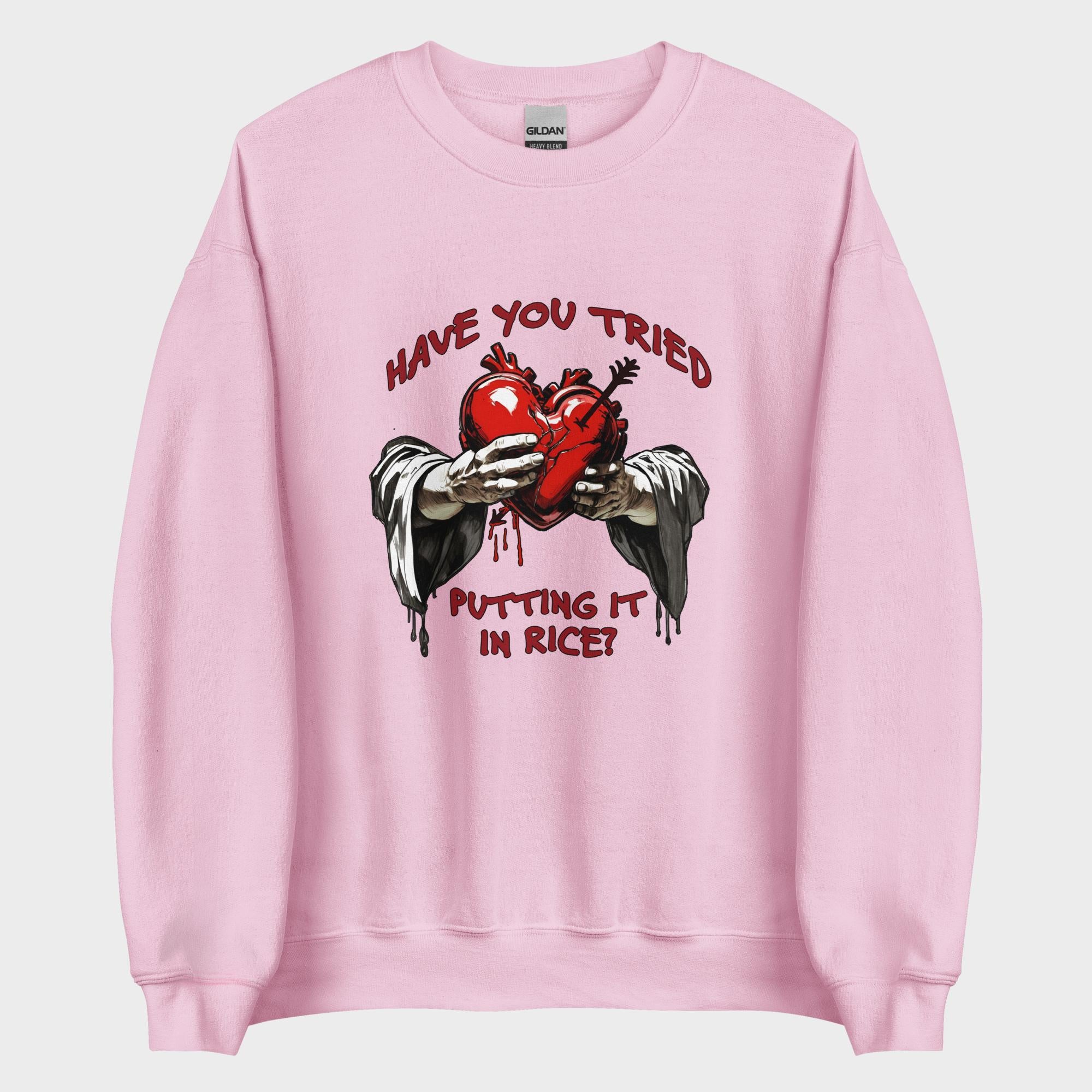 Have You Tried Putting It In Rice? - Sweatshirt