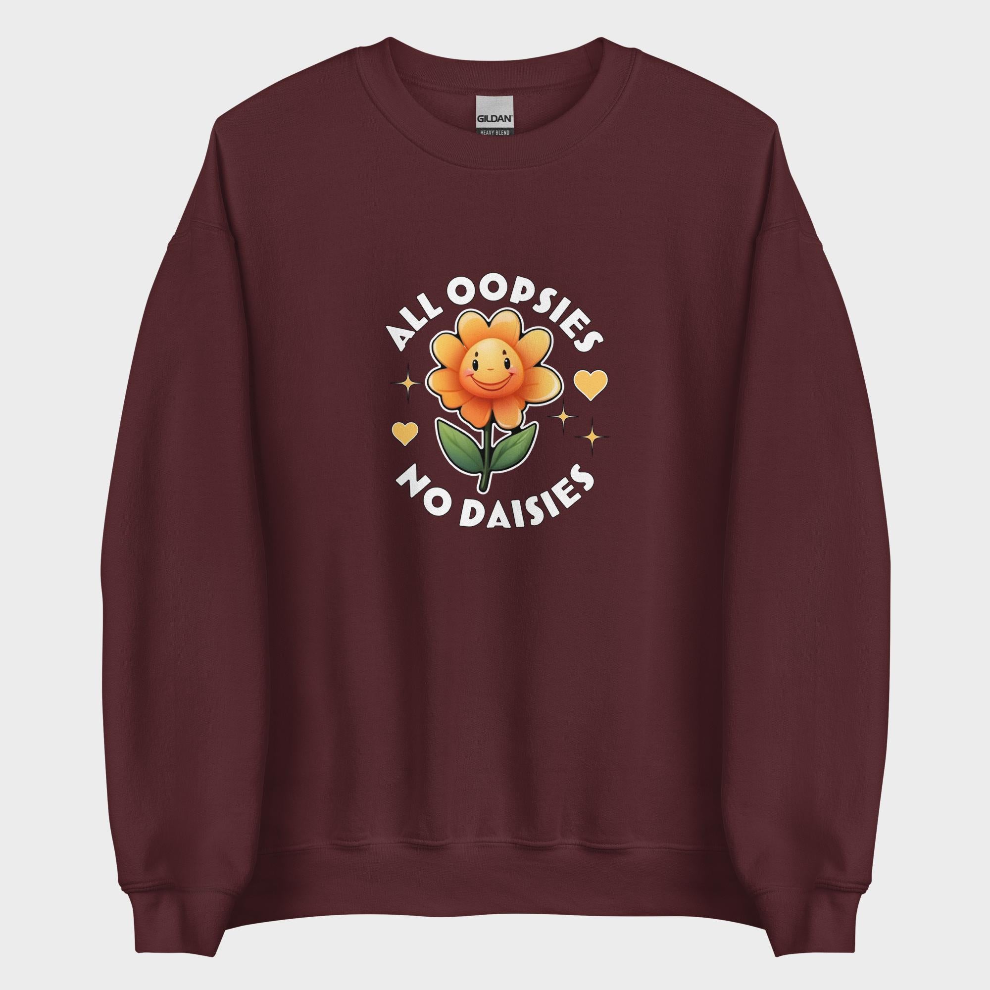 All Oopsies. No Daisies. - Sweatshirt