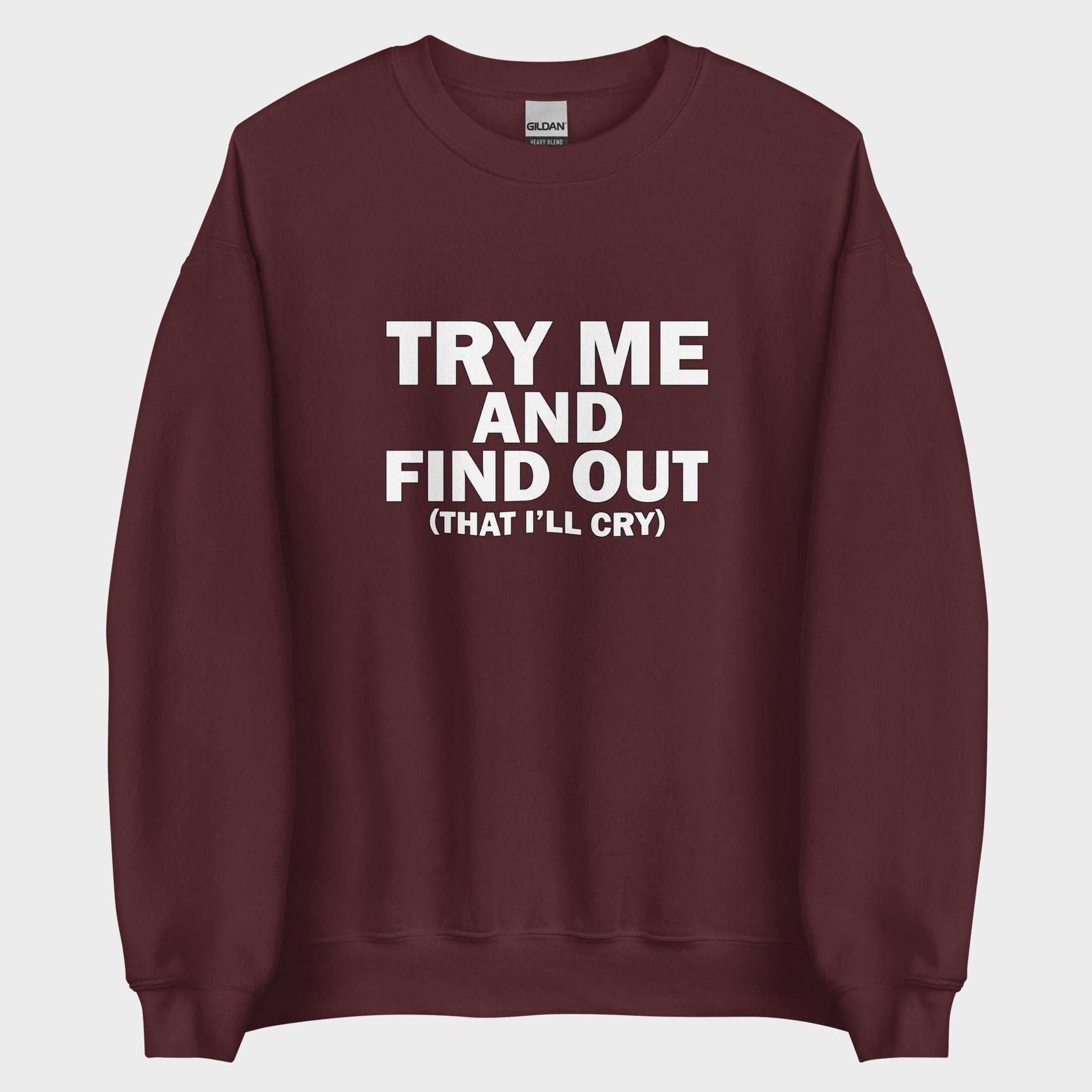 Try Me And Find Out... - Sweatshirt