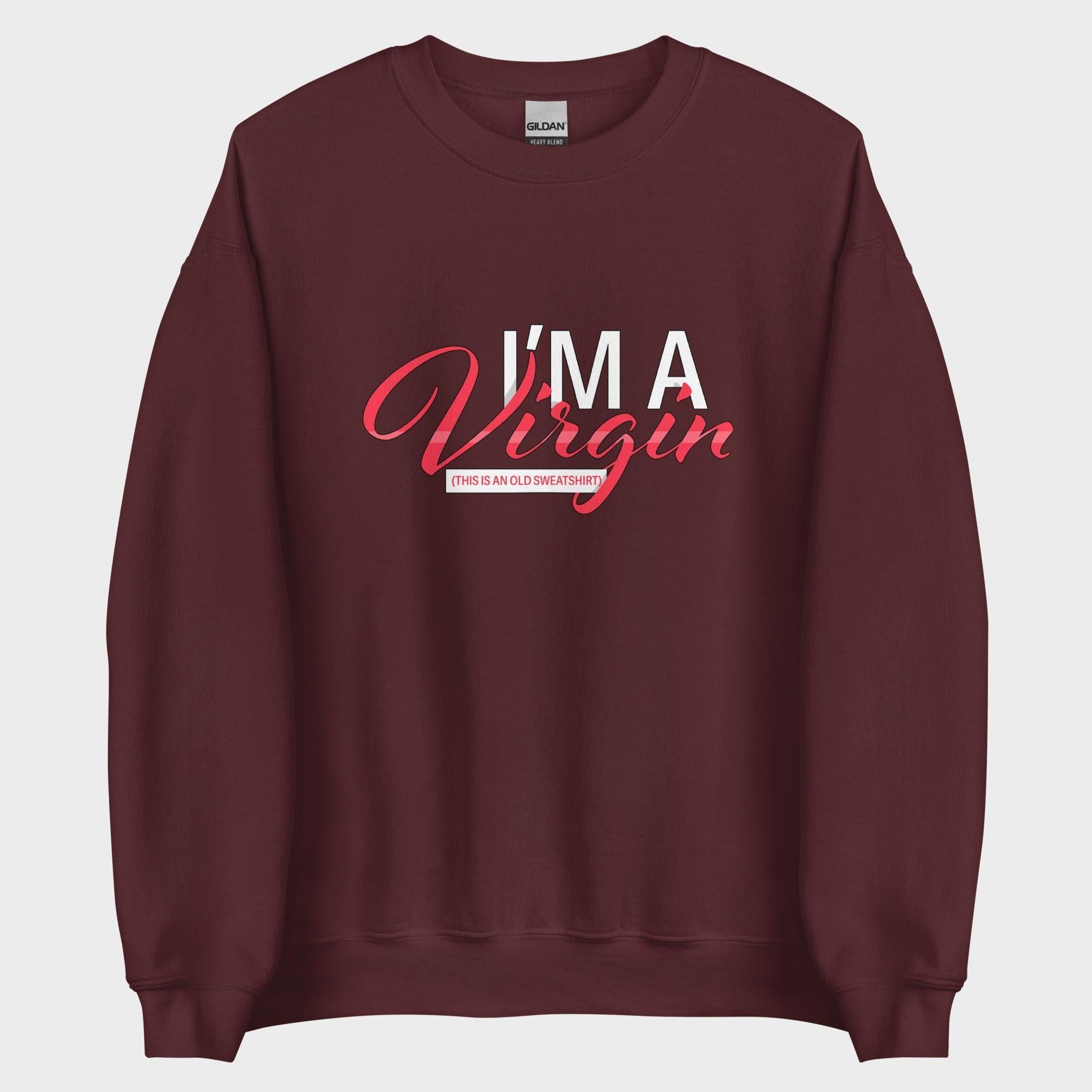 I'm A Virgin... - Sweatshirt
