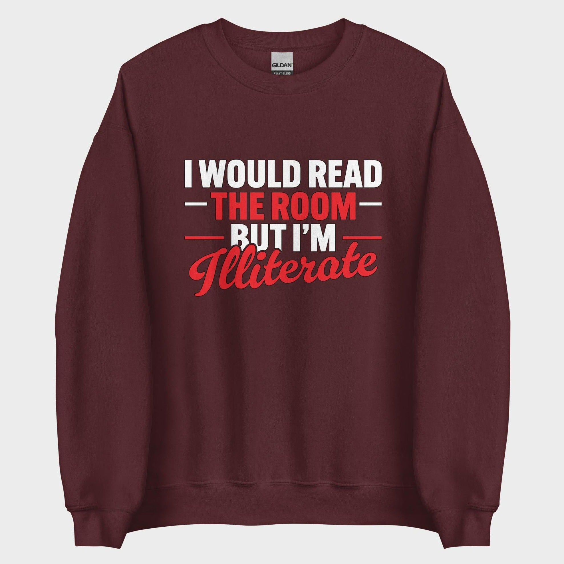 I Would Read The Room But... - Sweatshirt