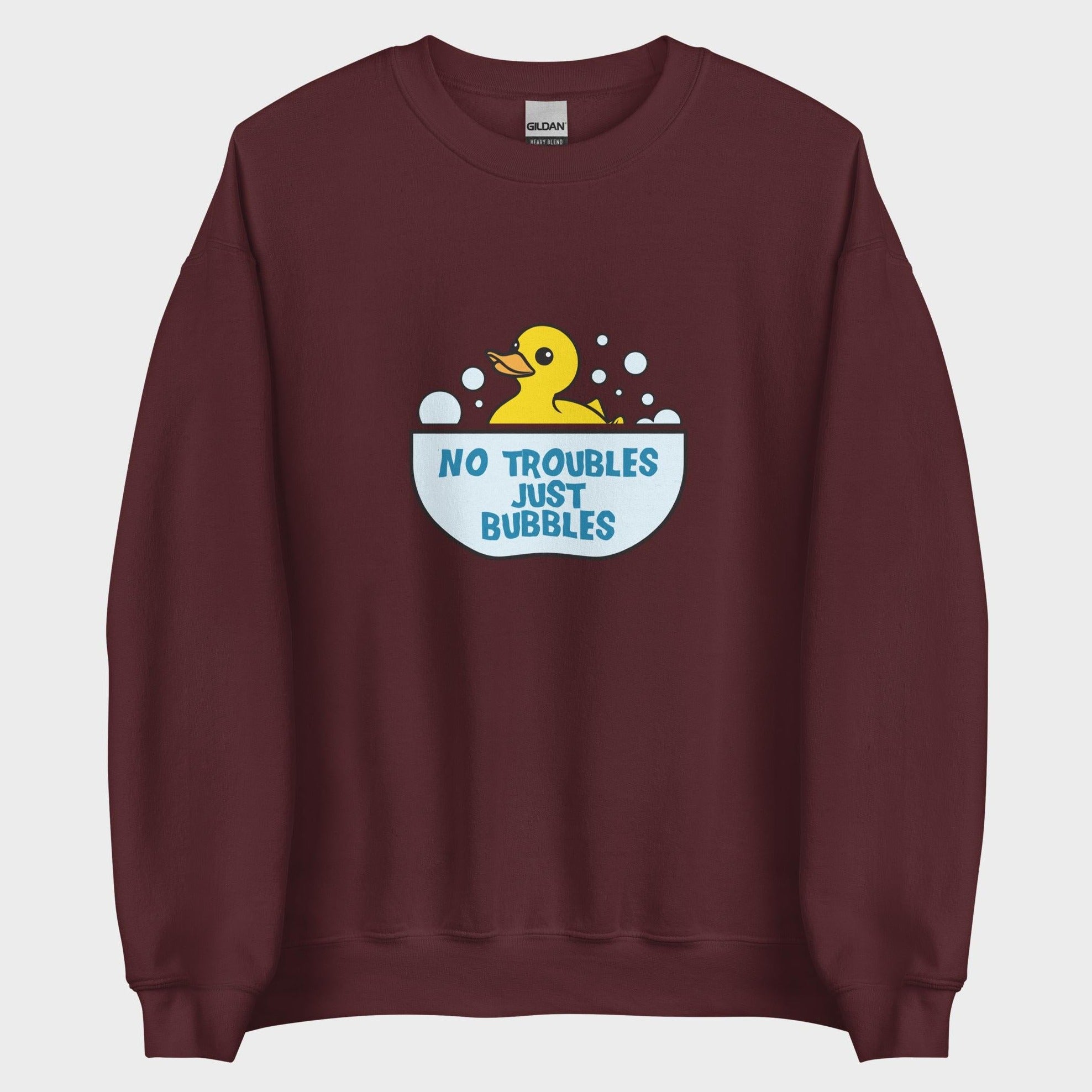 No Troubles. Just Bubbles. - Sweatshirt