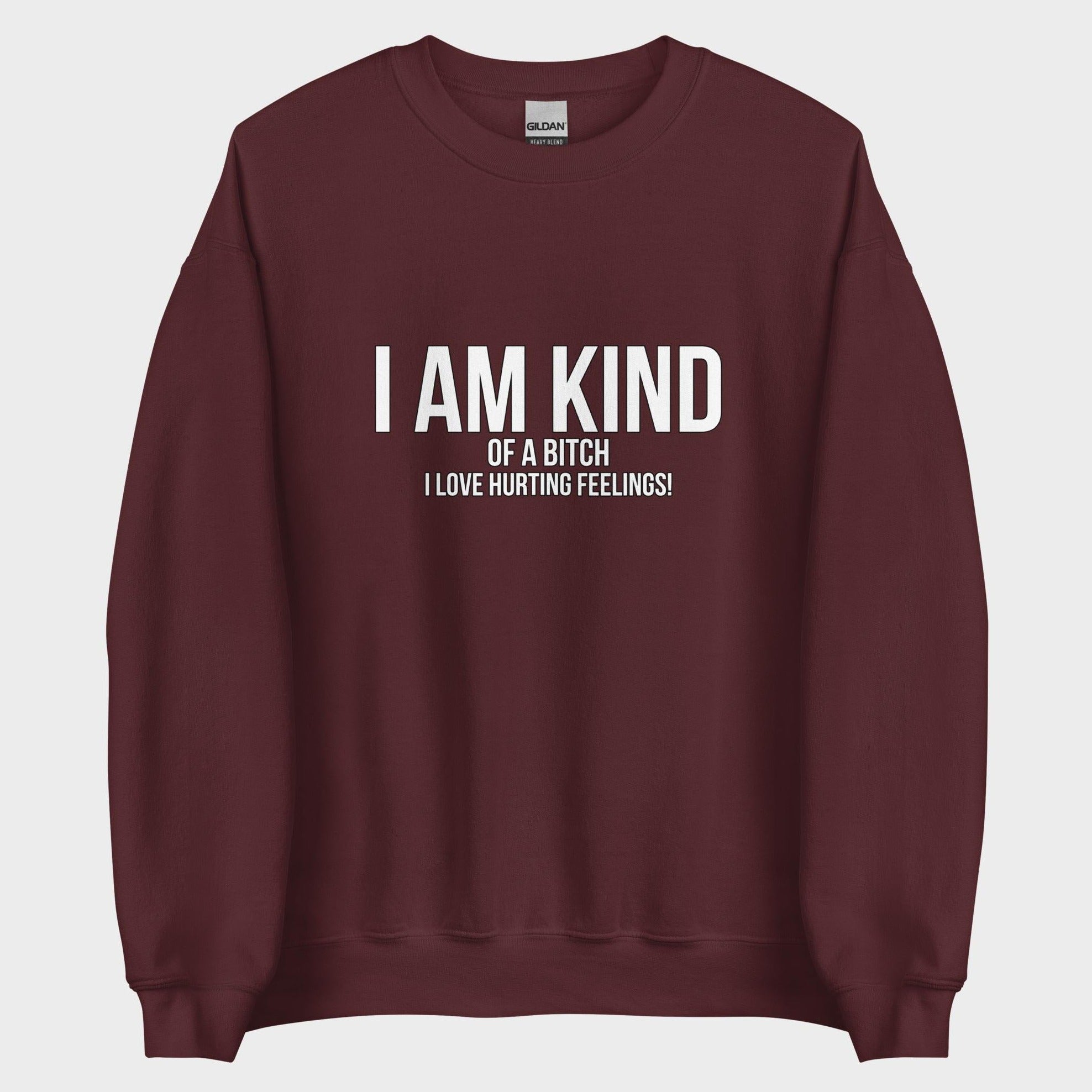 I Am Kind (Of A Bitch) - Sweatshirt