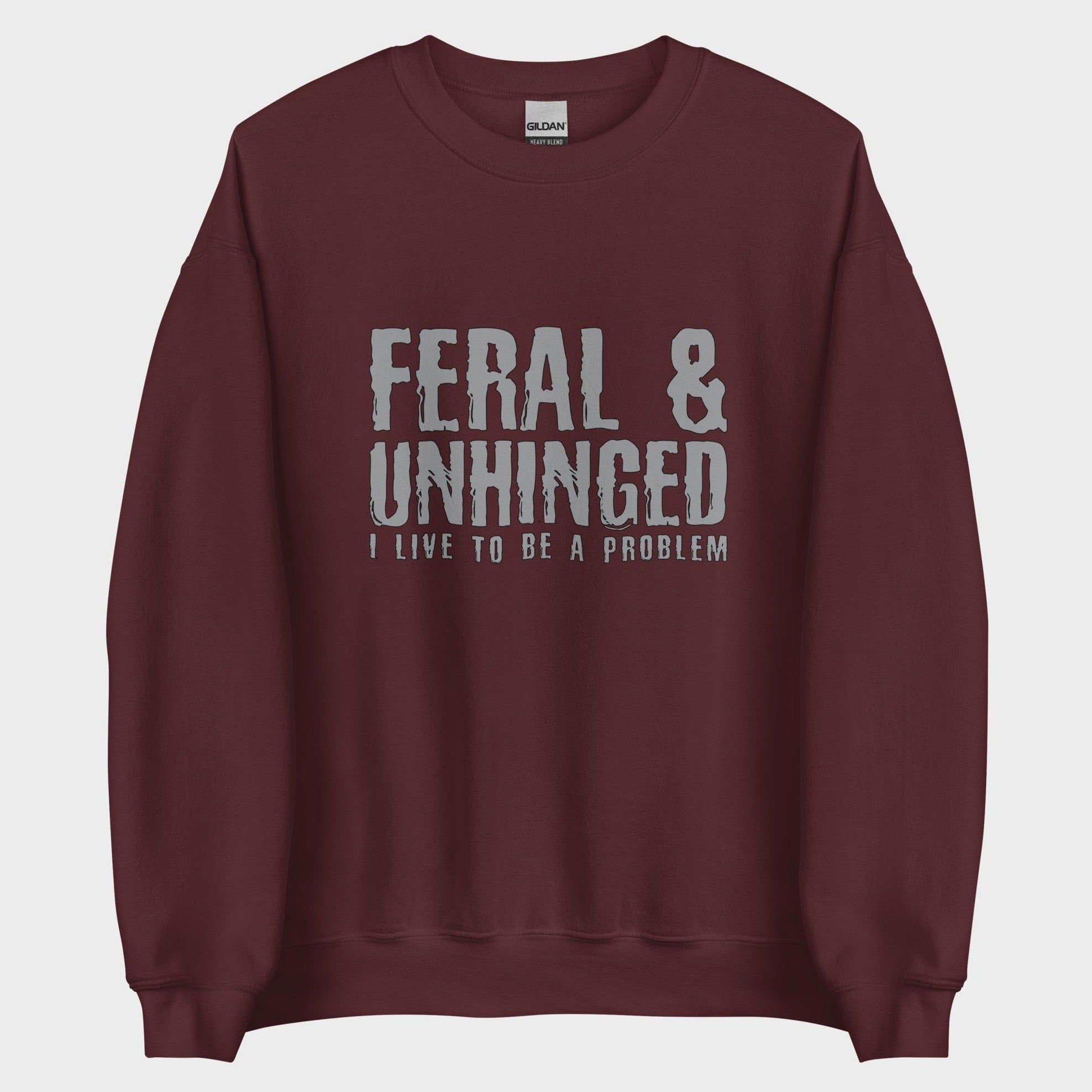 Feral and Unhinged - Sweatshirt