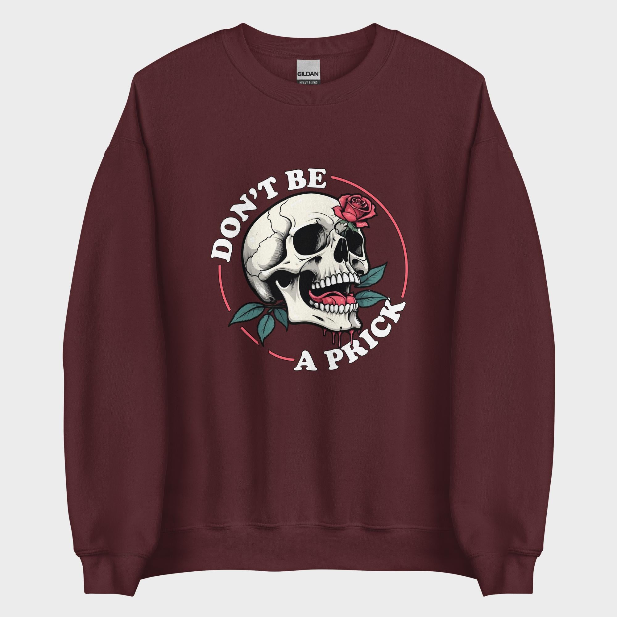Don't Be A Prick - Sweatshirt