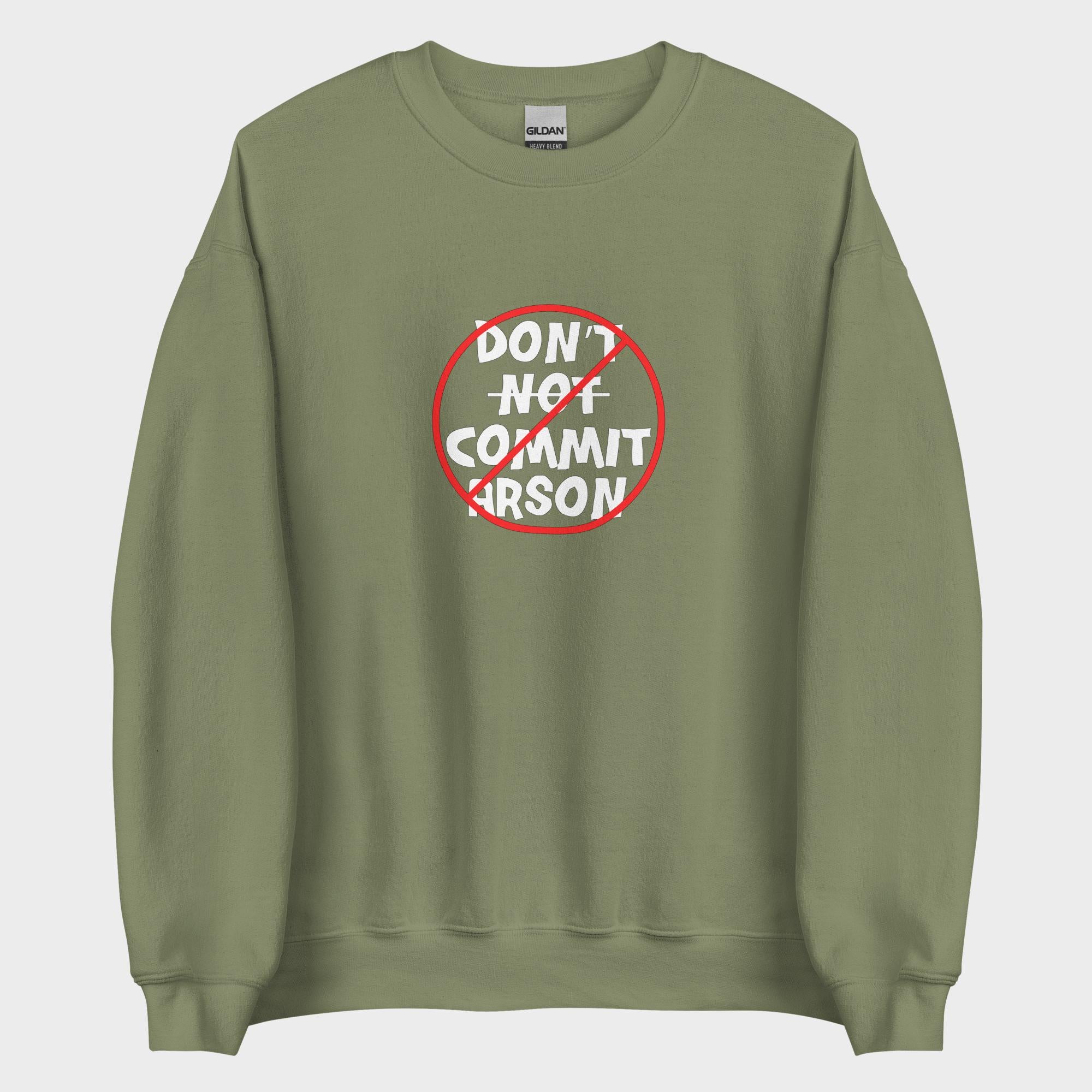 Don't Not Commit Arson? - Sweatshirt