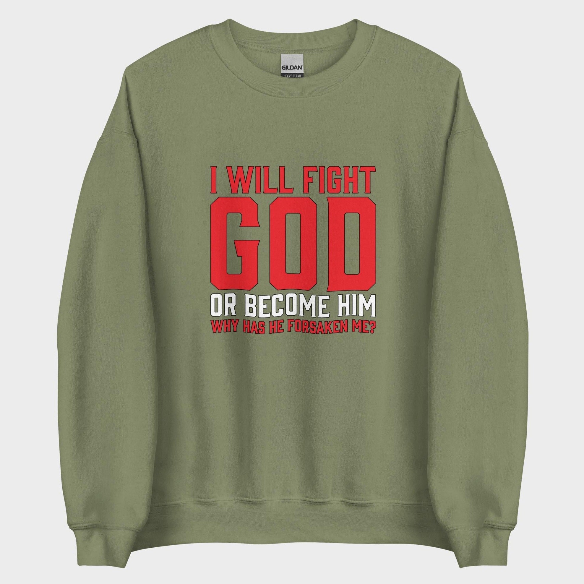 I Will Fight God... - Sweatshirt