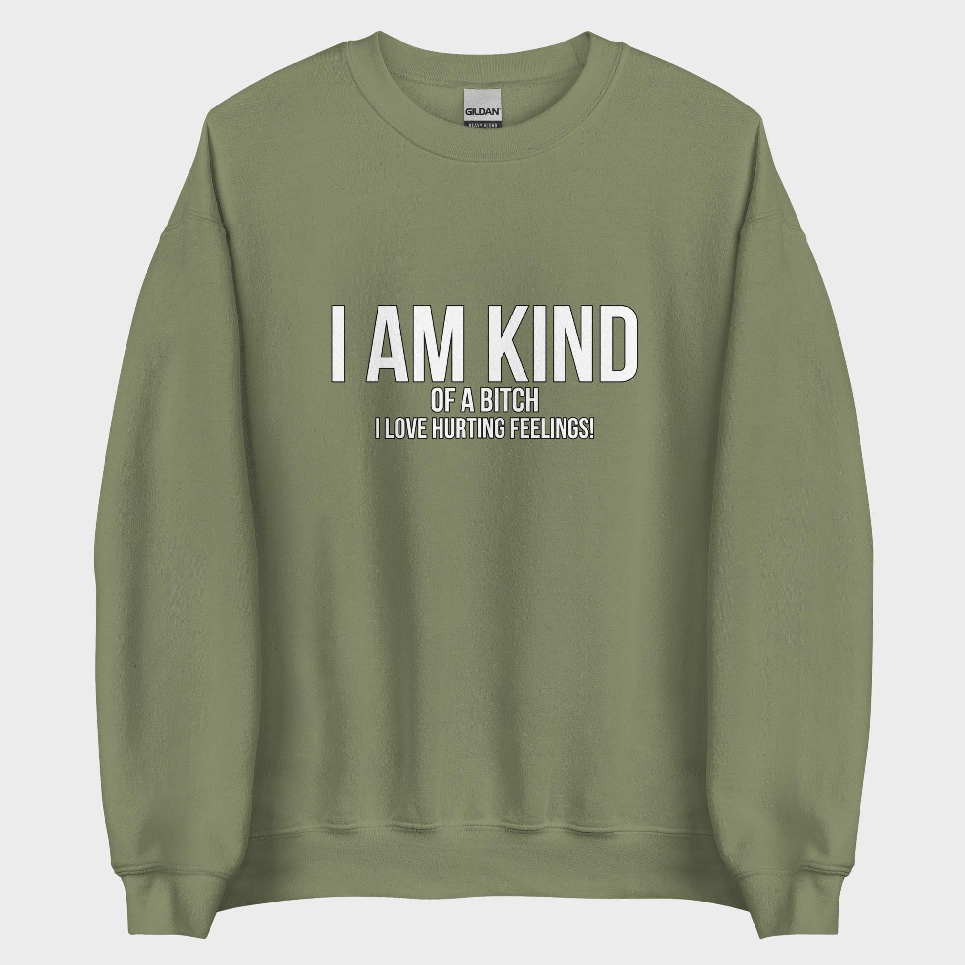 I Am Kind (Of A Bitch) - Sweatshirt